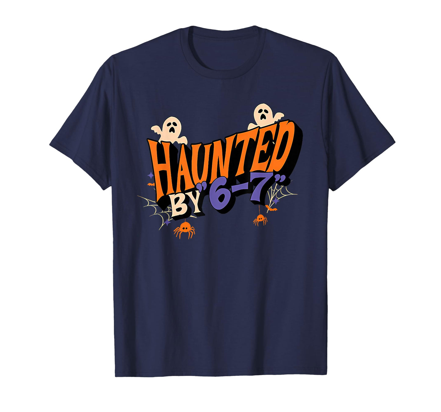 Haunted by 6 7 T-Shirt