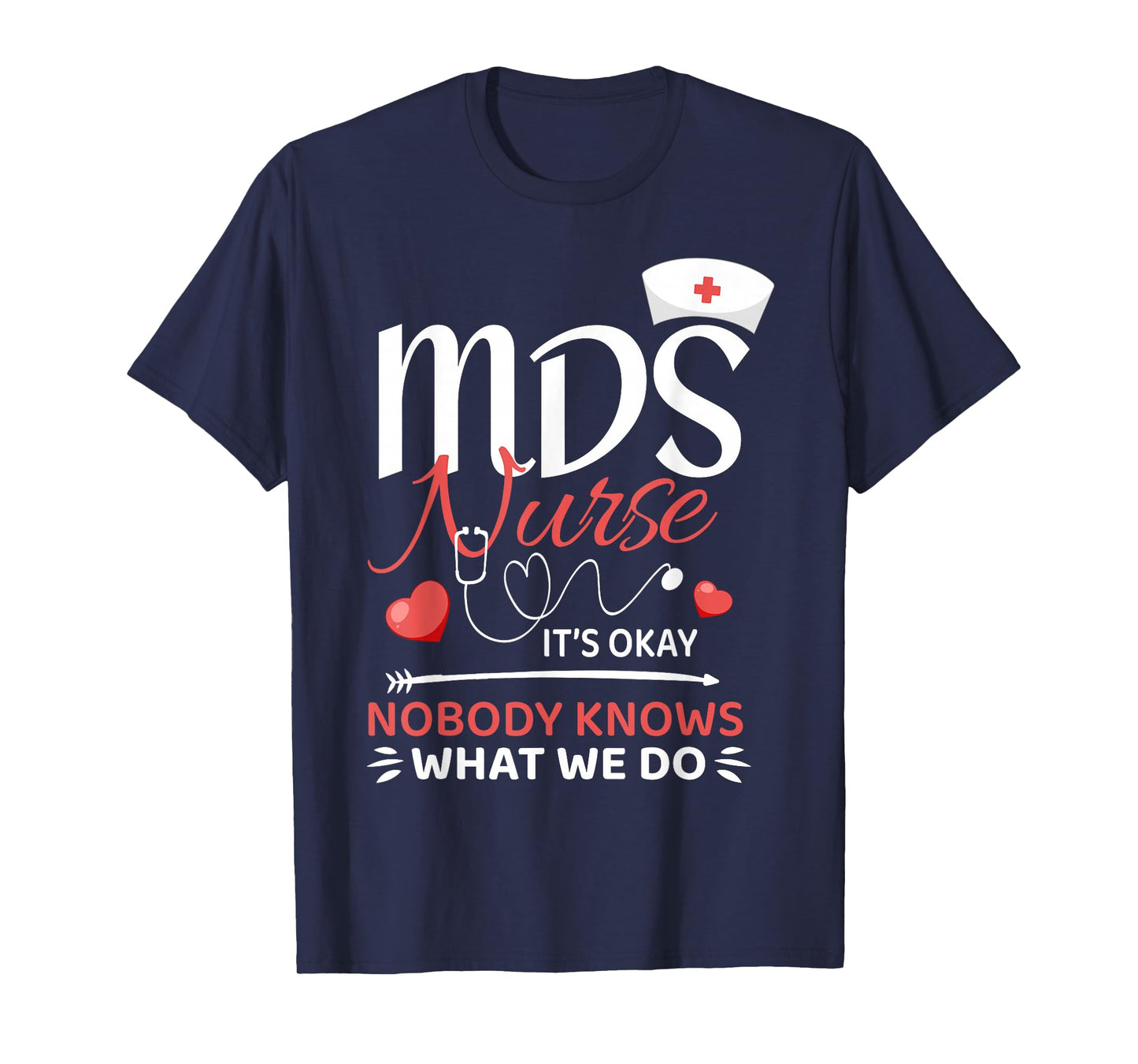 MDS Nurse Nobody Knows What We Do T-Shirt
