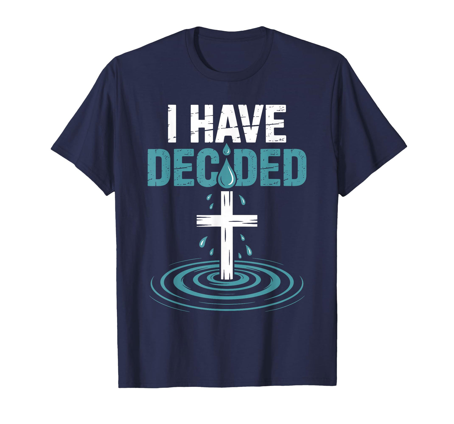 I Have Decided Christian Baptism Commitment Cross Faith T-Shirt