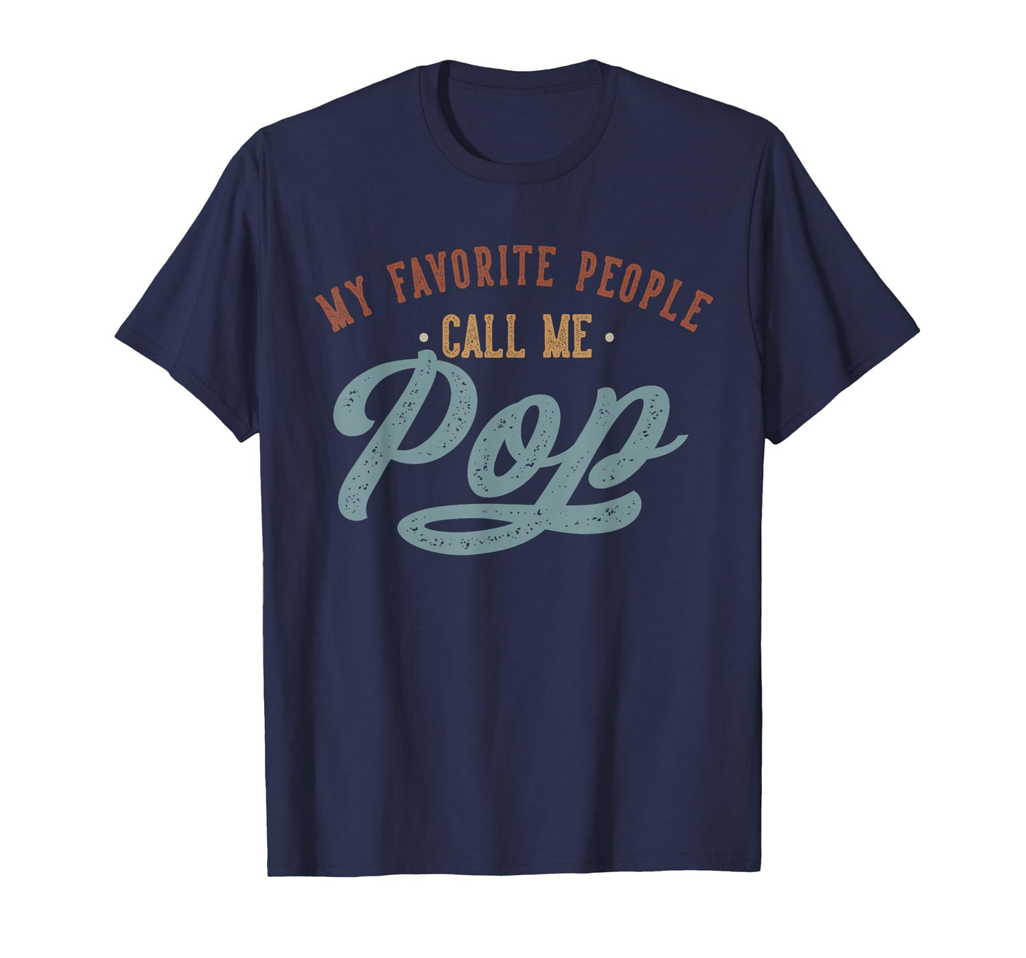 My Favorite People Call Me Pop - Funny Pop Birthday T-Shirt
