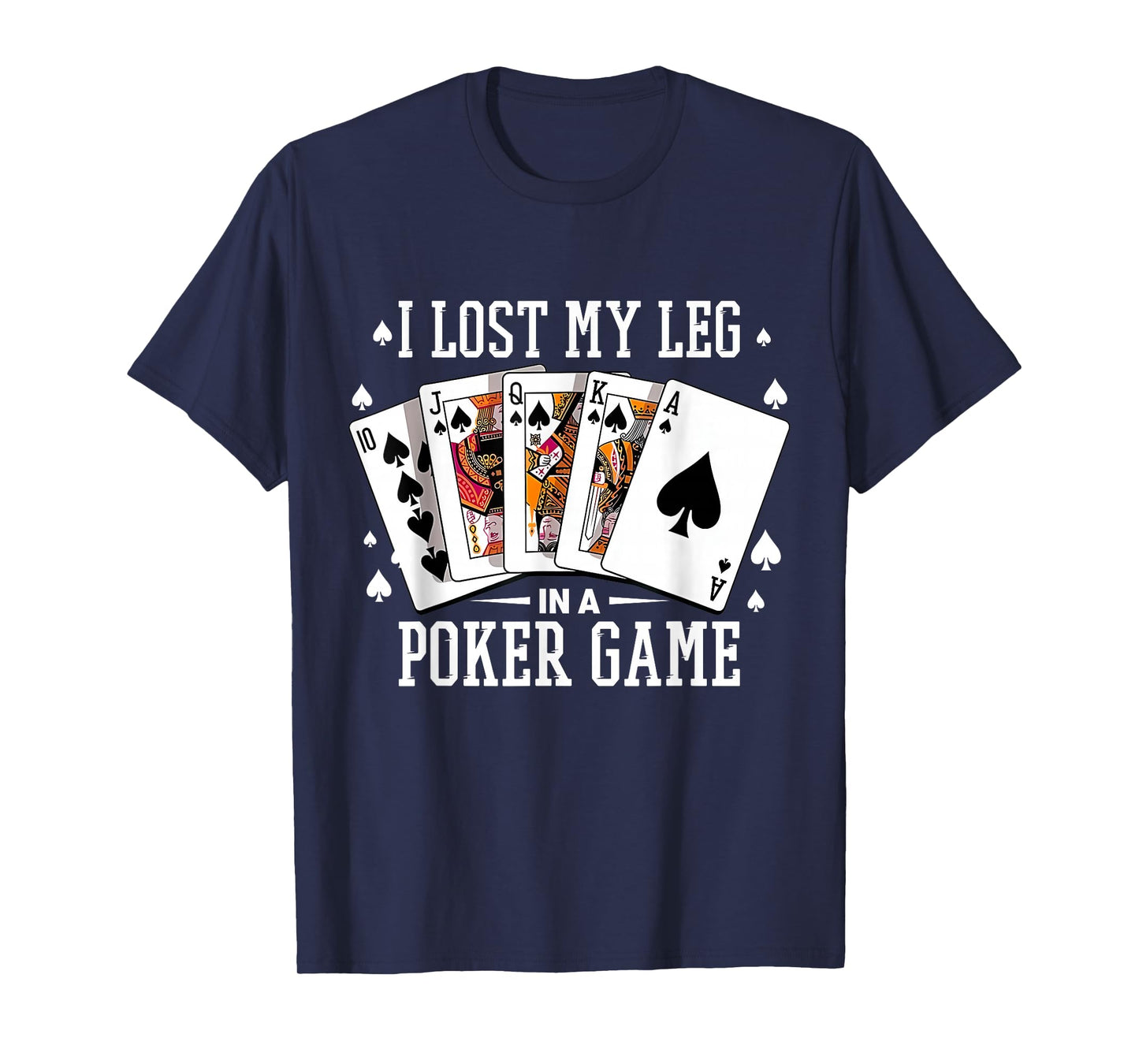 I Lost My Leg in A Poker Game Cards Poker Players Lovers T-Shirt