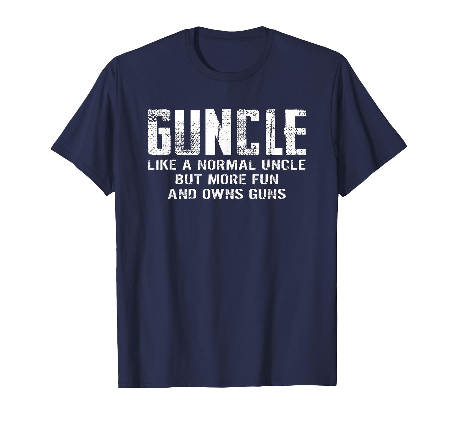Guncle Like Normal Uncle More Fun Owns Guns Funny T-Shirt