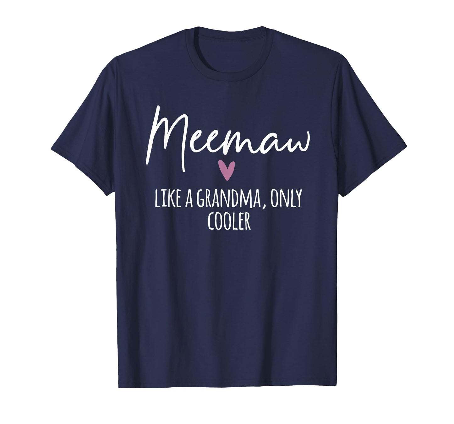 Meemaw Like A Grandma Only Cooler Heart Mother's Day Meemaw T-Shirt