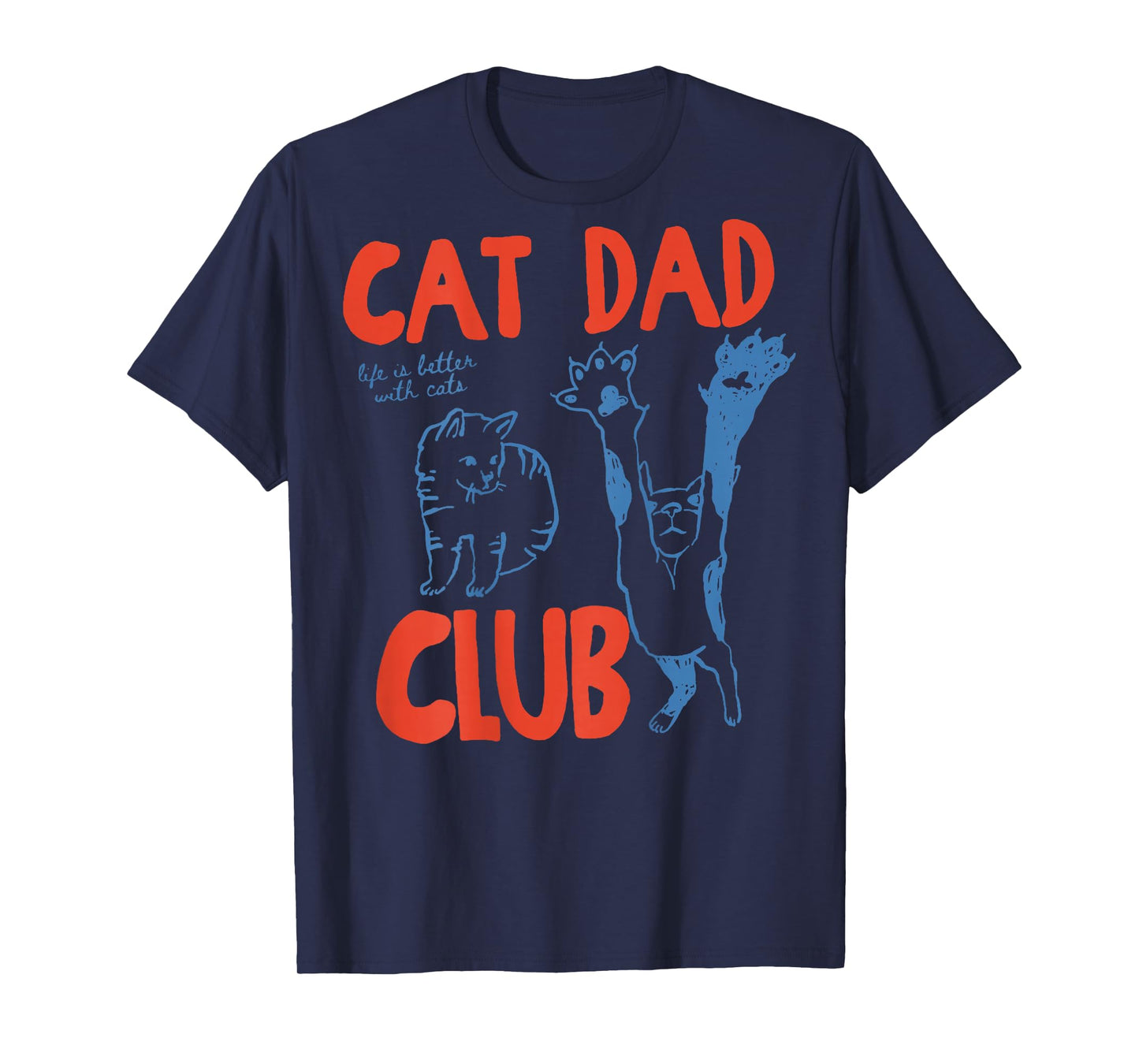 (ON Back) Cat Dad Club Life is Better with Cats Father's Day T-Shirt