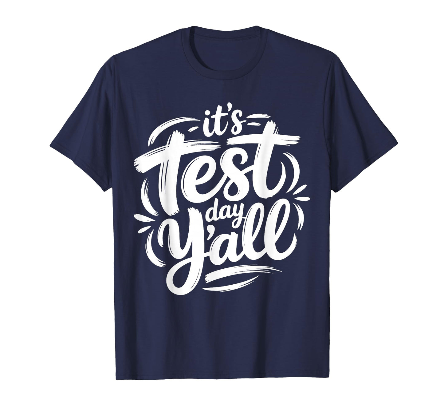 It's Test Day Y'all Testing Day End of Year Teacher T-Shirt
