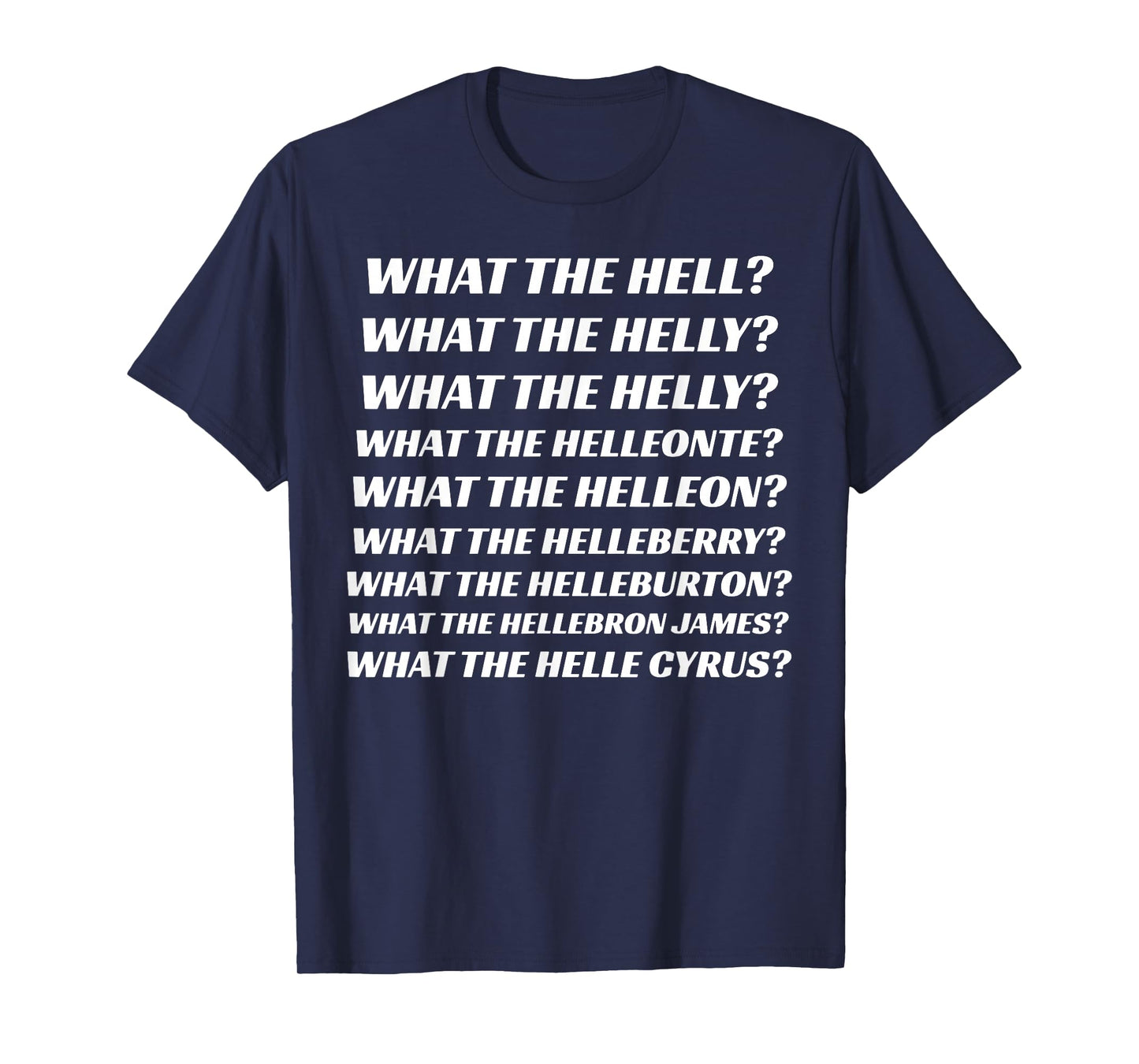 What The Hell What The Helly What The Helly What The Helleon T-Shirt