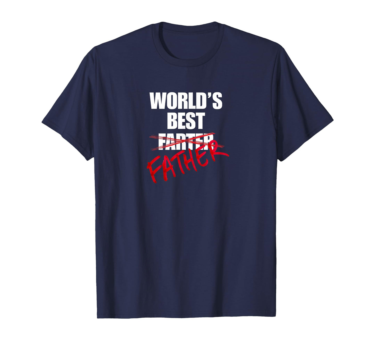 World’s Best Father Funny Gift Farter Crossed Out Dad Joke T-Shirt