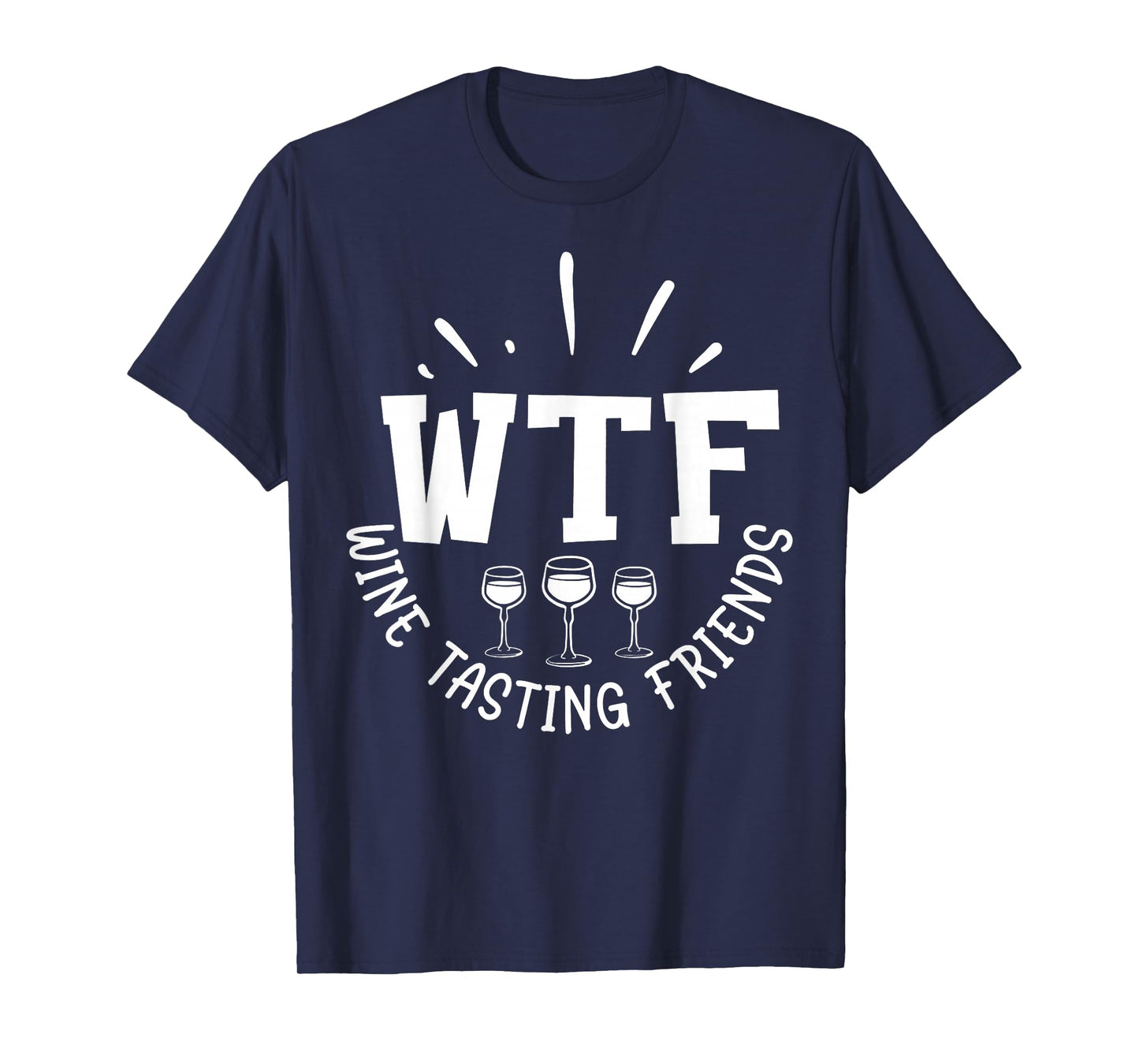 Funny Wine Lover WTF Wine Tasting Friends Drinking Wine T-Shirt
