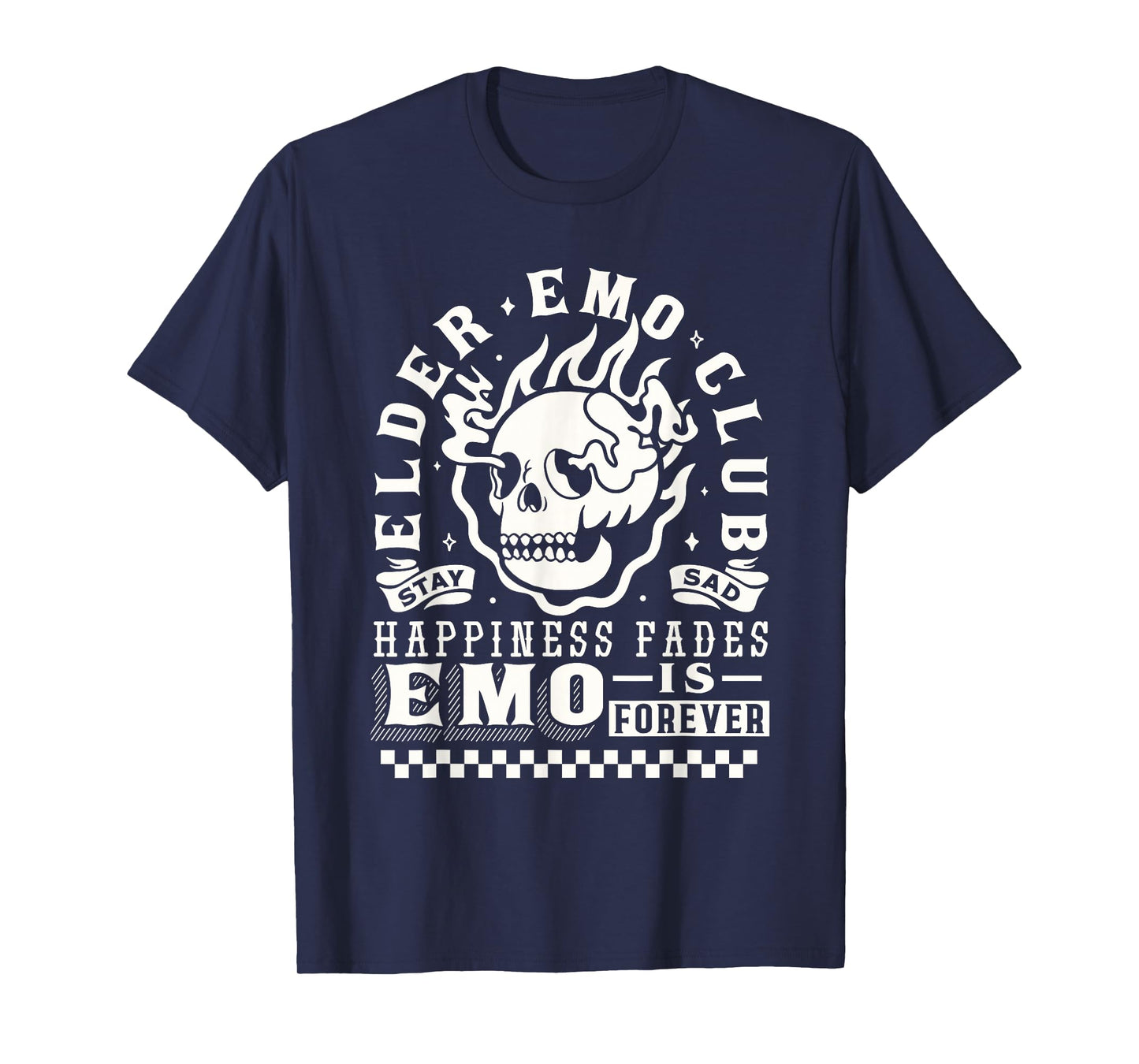 Elder Emo Forever Club Happiness Fades so Stay Sad T-Shirt