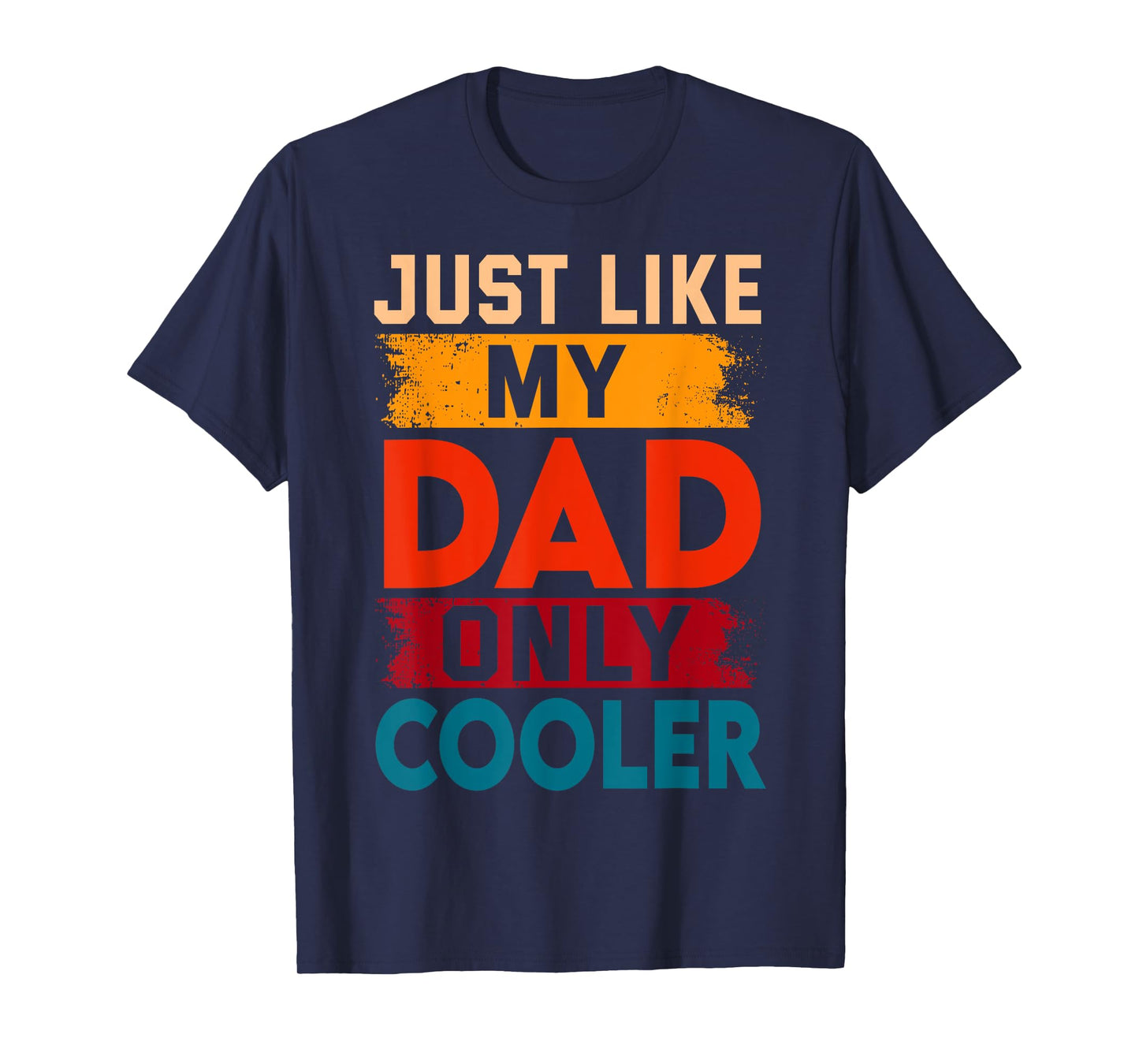 Just Like My Dad Only Cooler T-Shirt