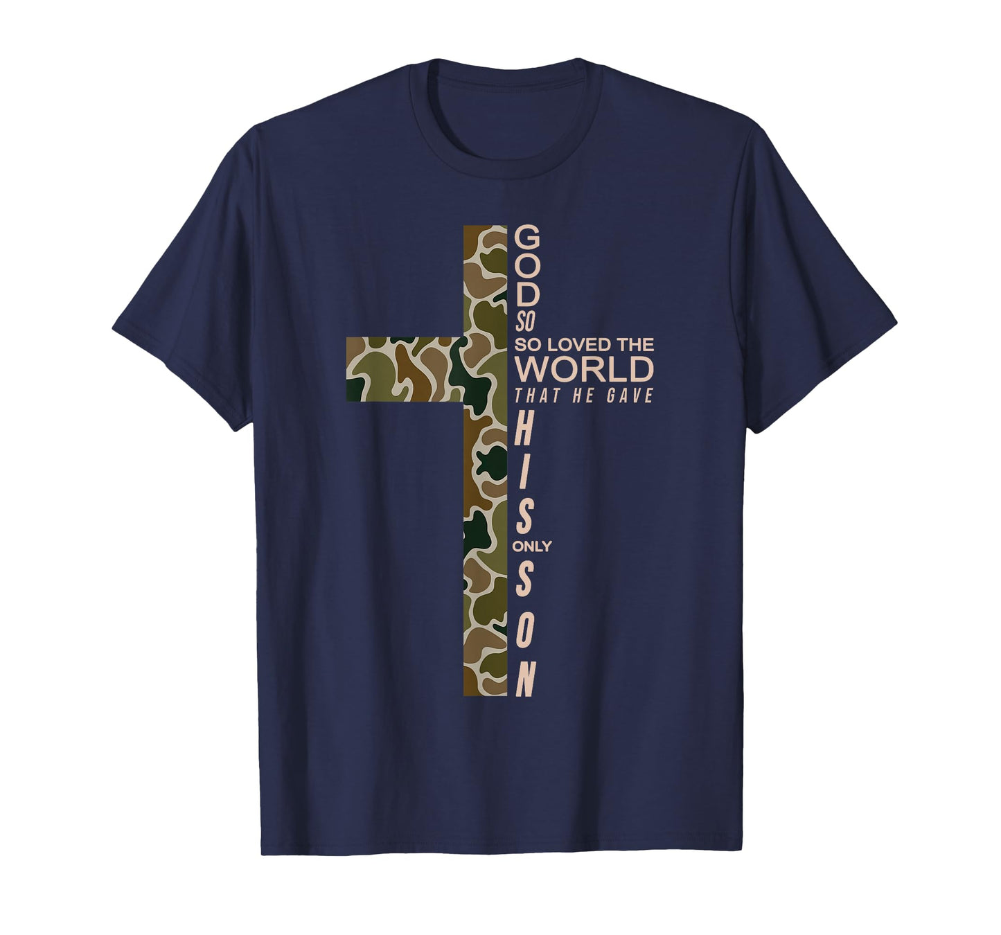 Jesus God So So Loved The World That He Gave His Only Son T-Shirt