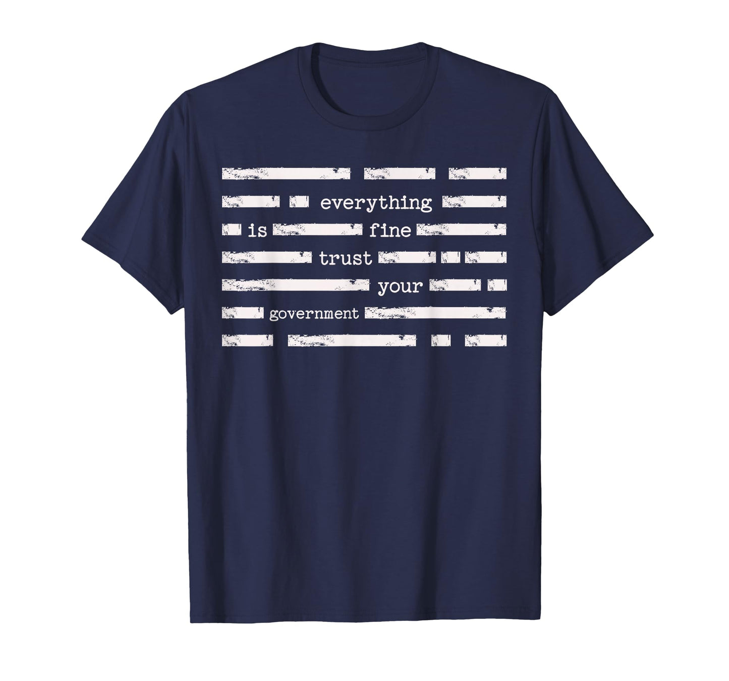 Everything is Fine Trust Your Government Funny Saying Quote T-Shirt
