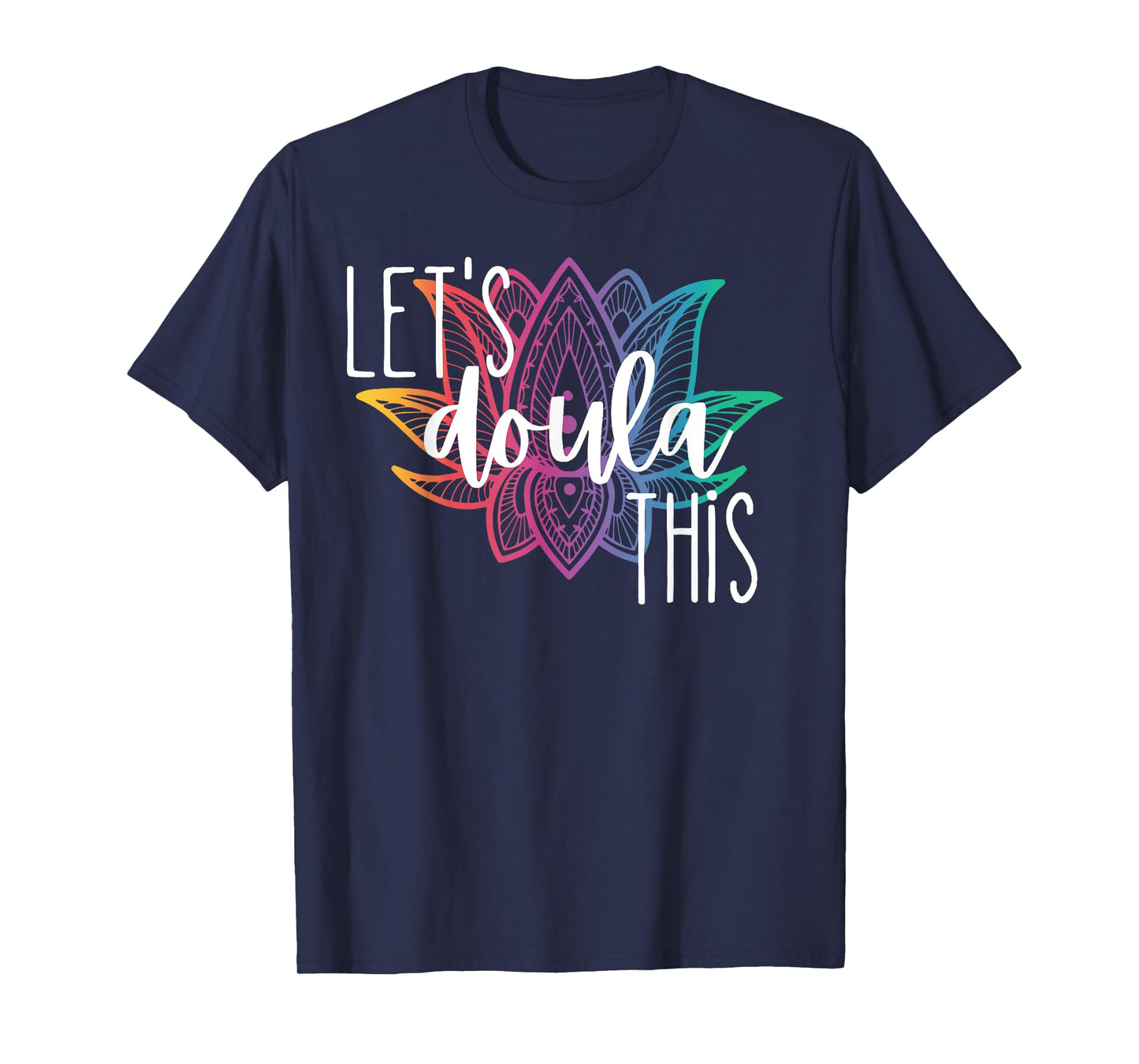 Let's Doula This Lotus Flower Pregnancy Support Labor Coach T-Shirt