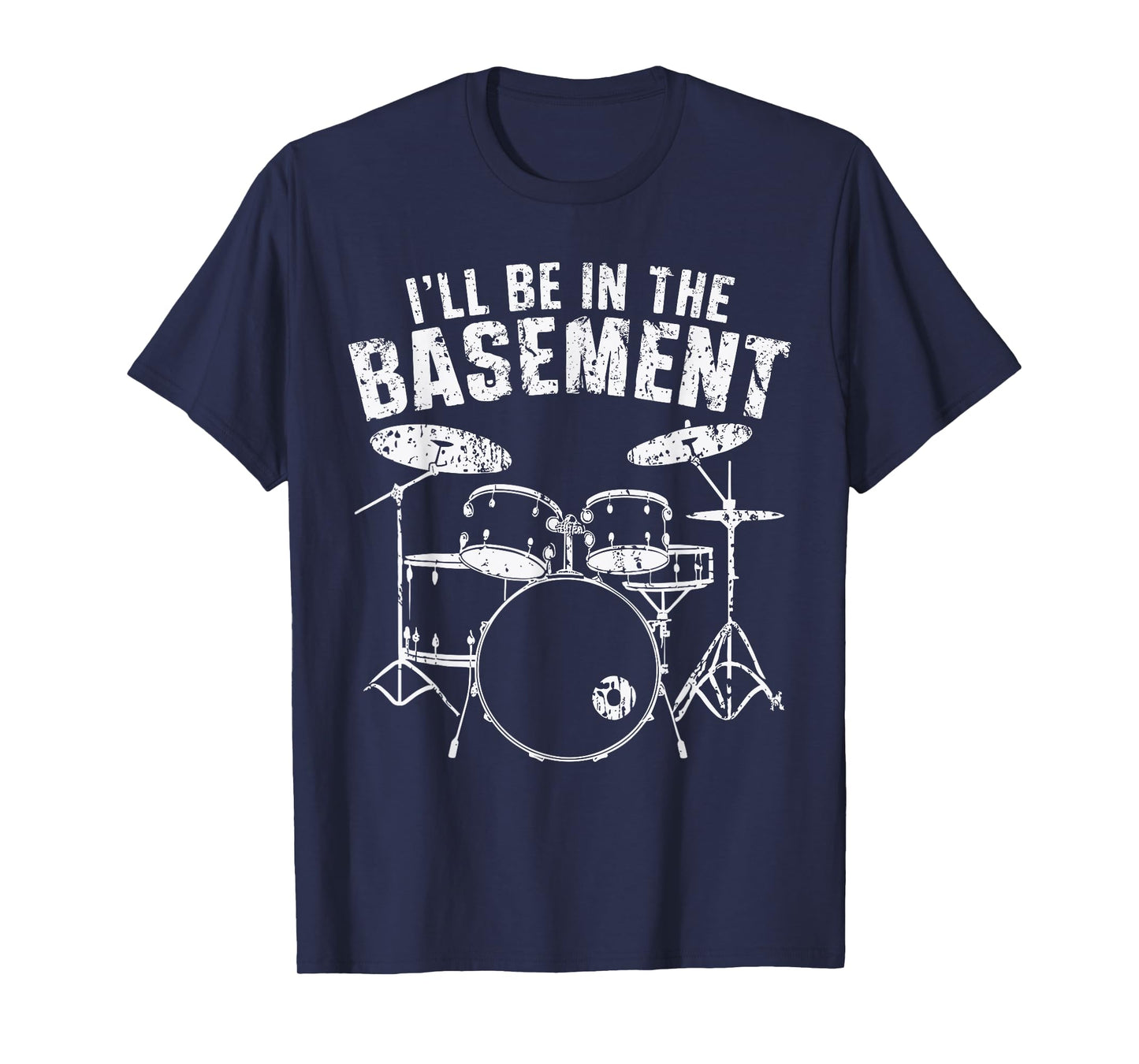 Drum I'll Be In The Basement Drumming Drummer T-Shirt