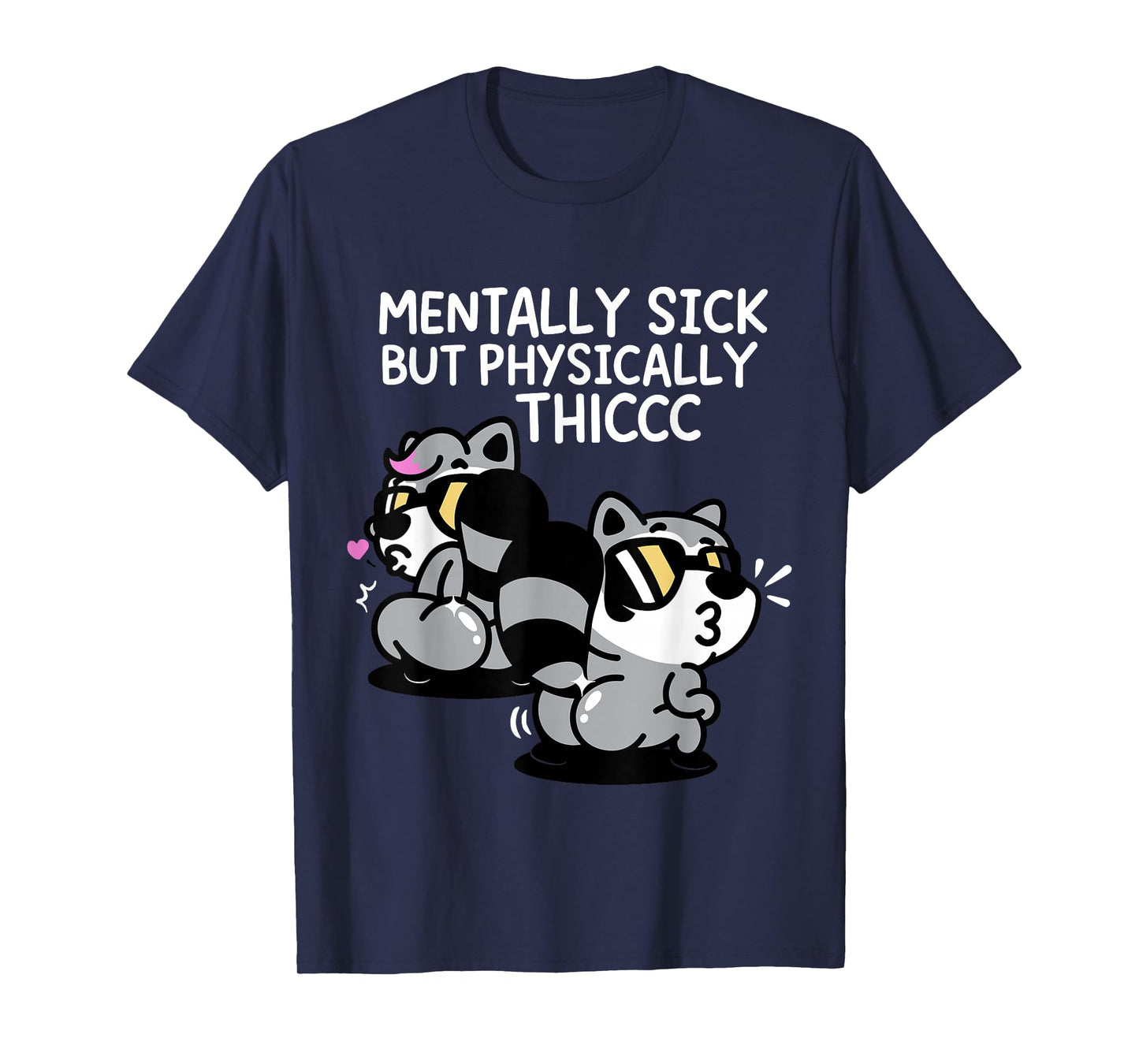 Mentally Sick But Physically Thicc T-Shirt