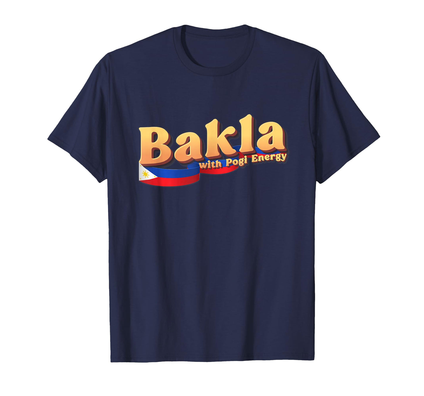 Dat So Funny Funny Filipino Gift Philippines Flag, Bakla with Pogi Energy T-Shirt