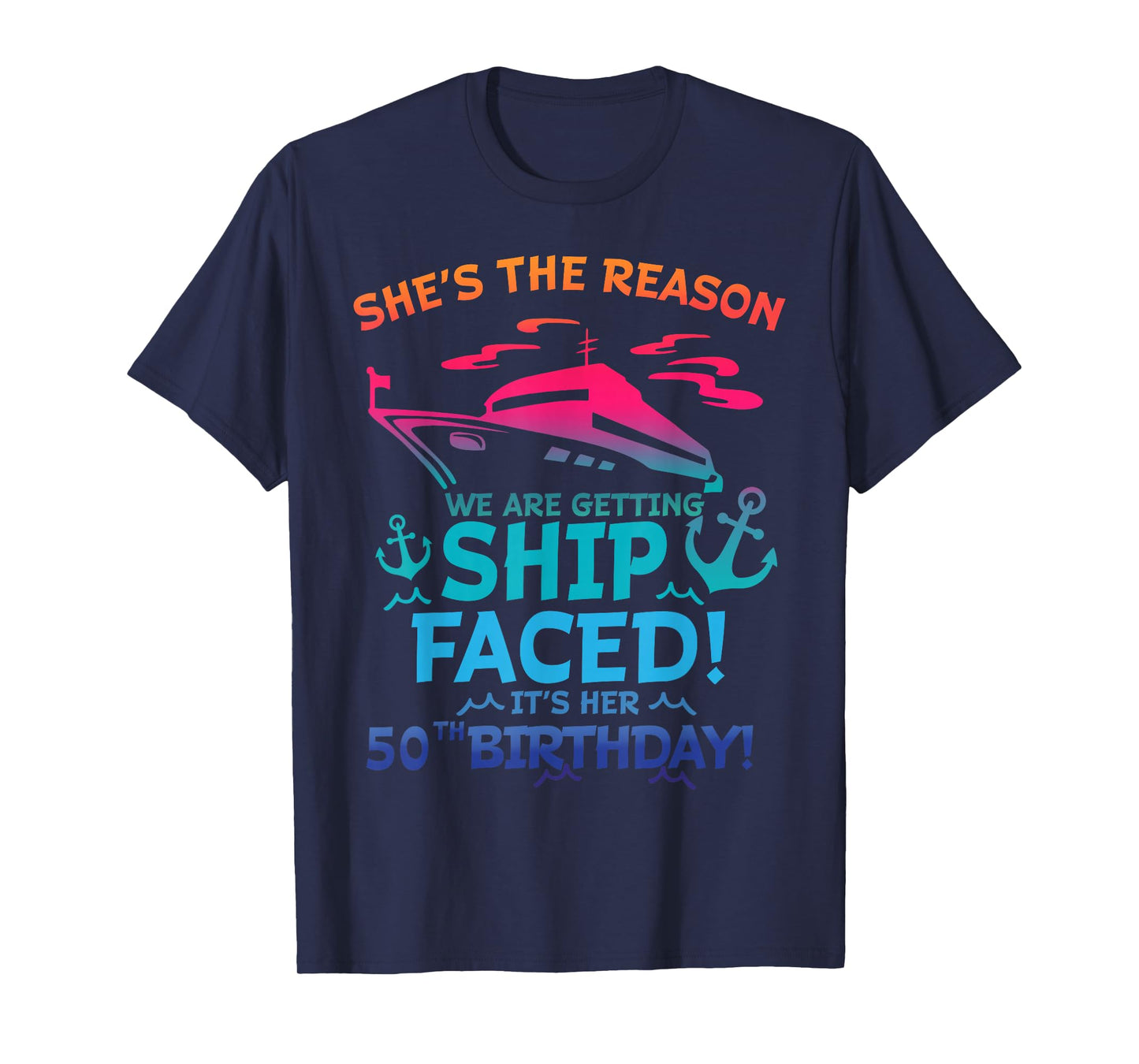 The Reason We Are Getting Ship Faced It's My 50th Birthday T-Shirt
