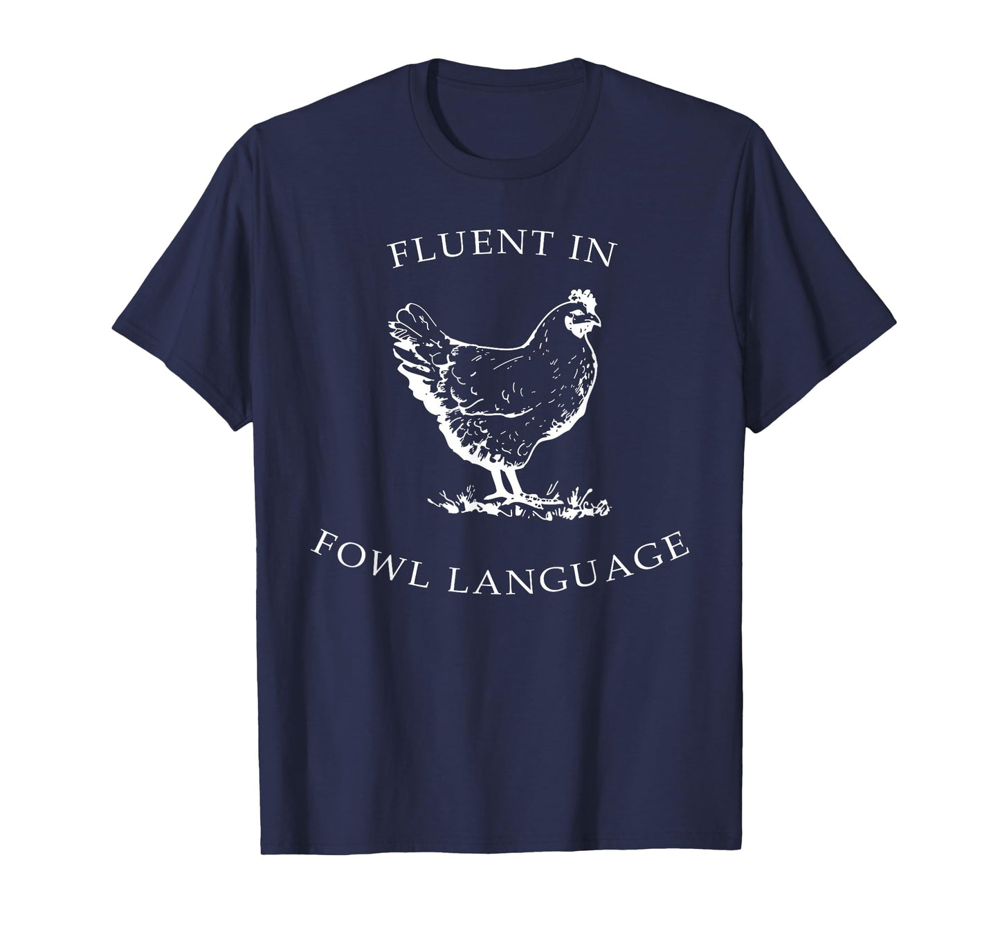 Fluent In Fowl Language Funny Chicken Lovers Father’s Day T-Shirt