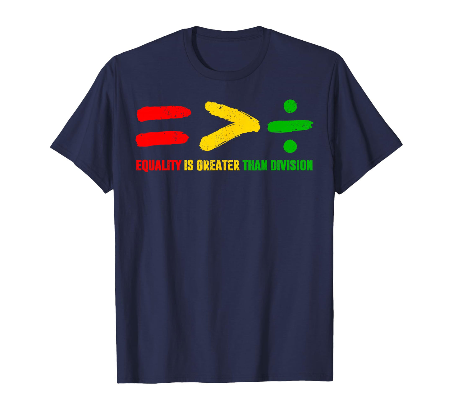 Equality is Greater Than Division Black History Men Women T-Shirt