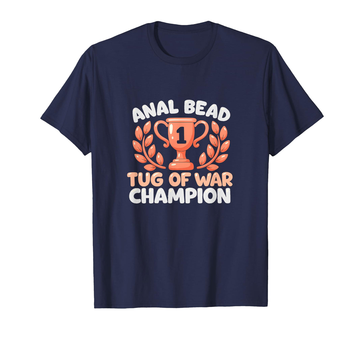 Bead Tug Of War Champion Funny Adult Humor T-Shirt