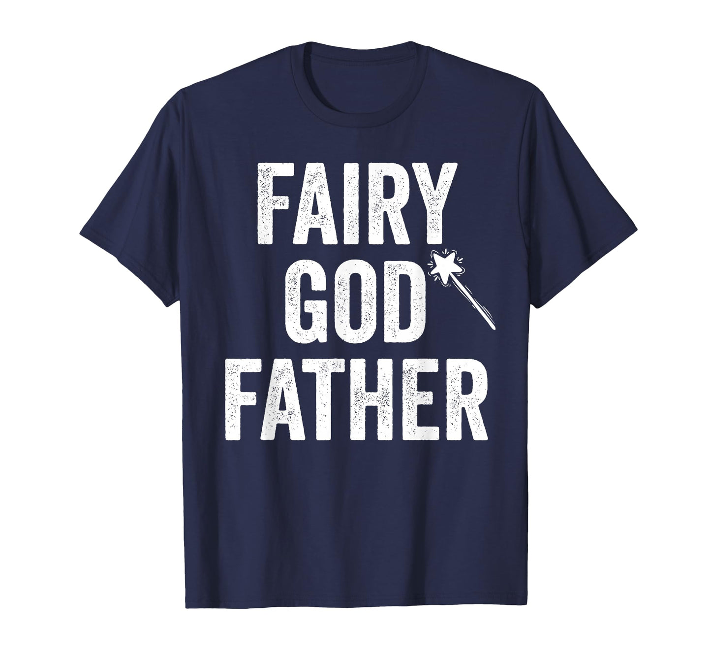 Fairy Godfather funny father's day dad uncle God father mens T-Shirt