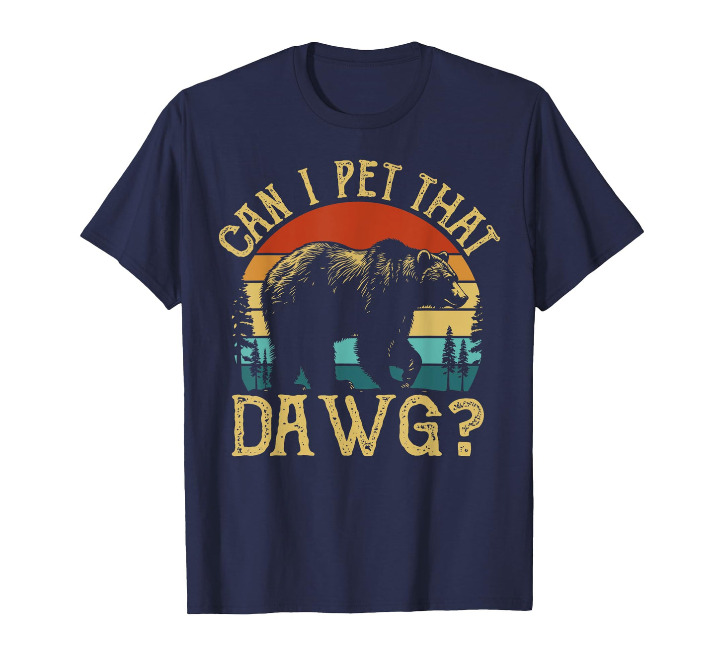 Can I Pet That Dog Funny Dawg Bear Meme Camping Hiking T-Shirt for Men Women Kids