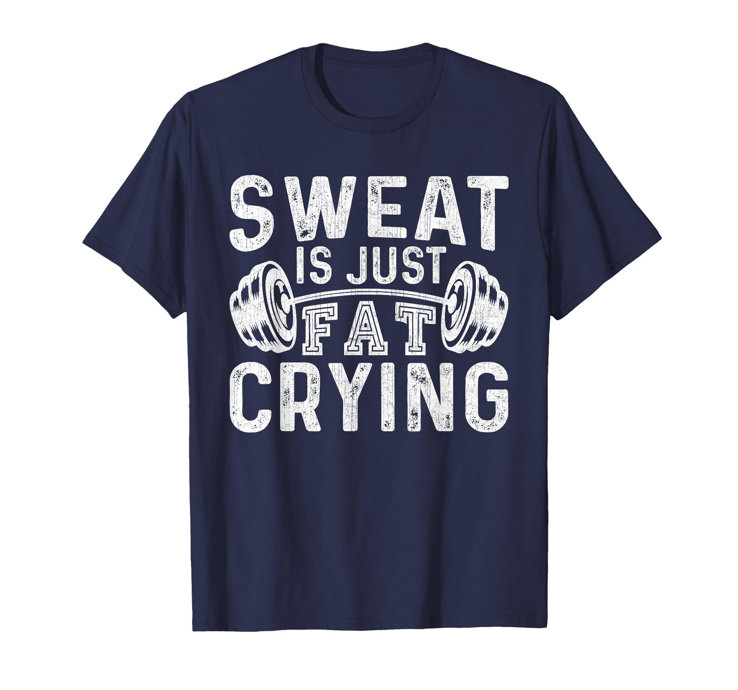 Funny Gym Workout Body Builder Sweat Is Just Fat Crying T-Shirt