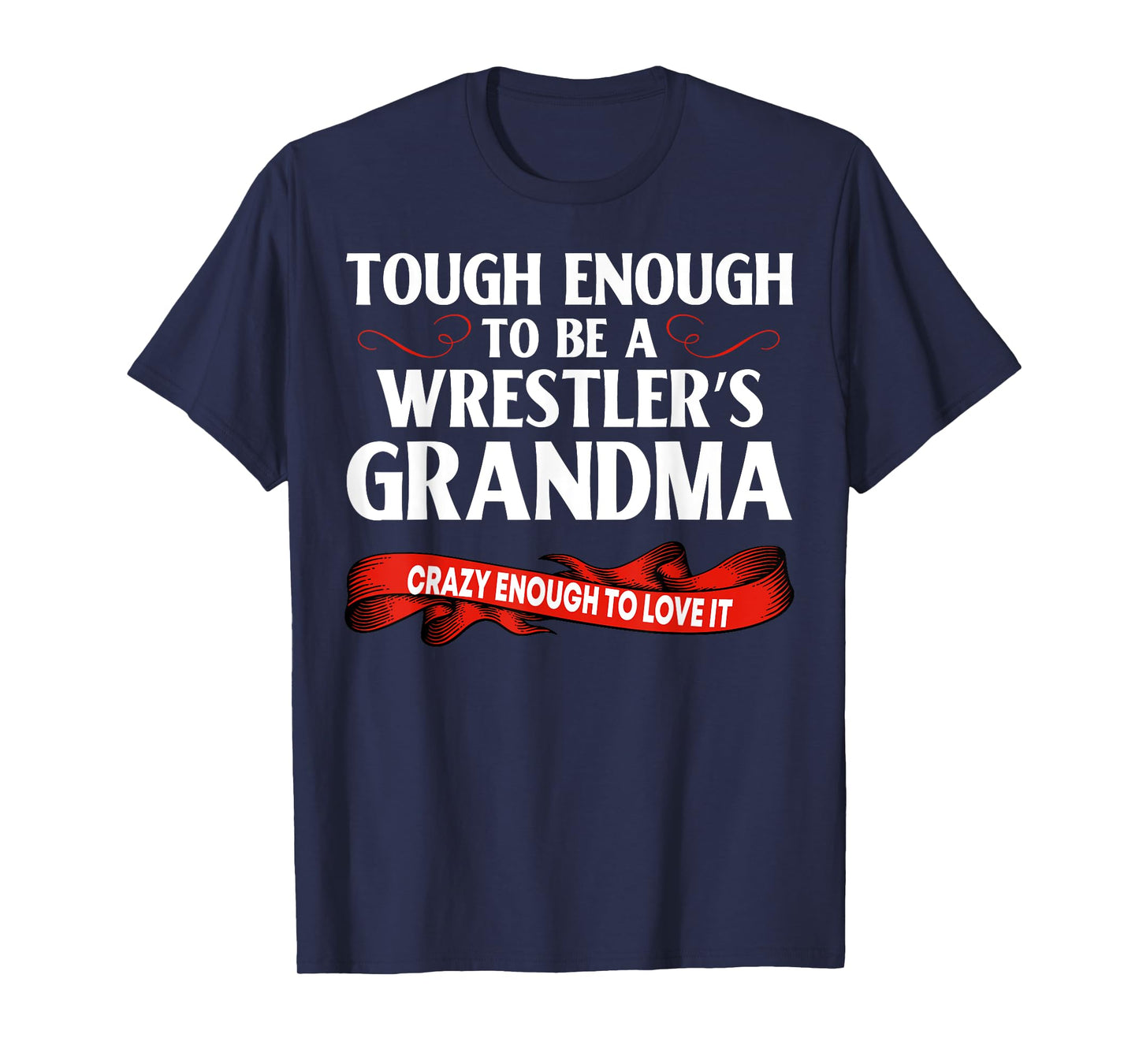 Wrestling Tough Enough To Be A Wrestler's Grandma T-Shirt