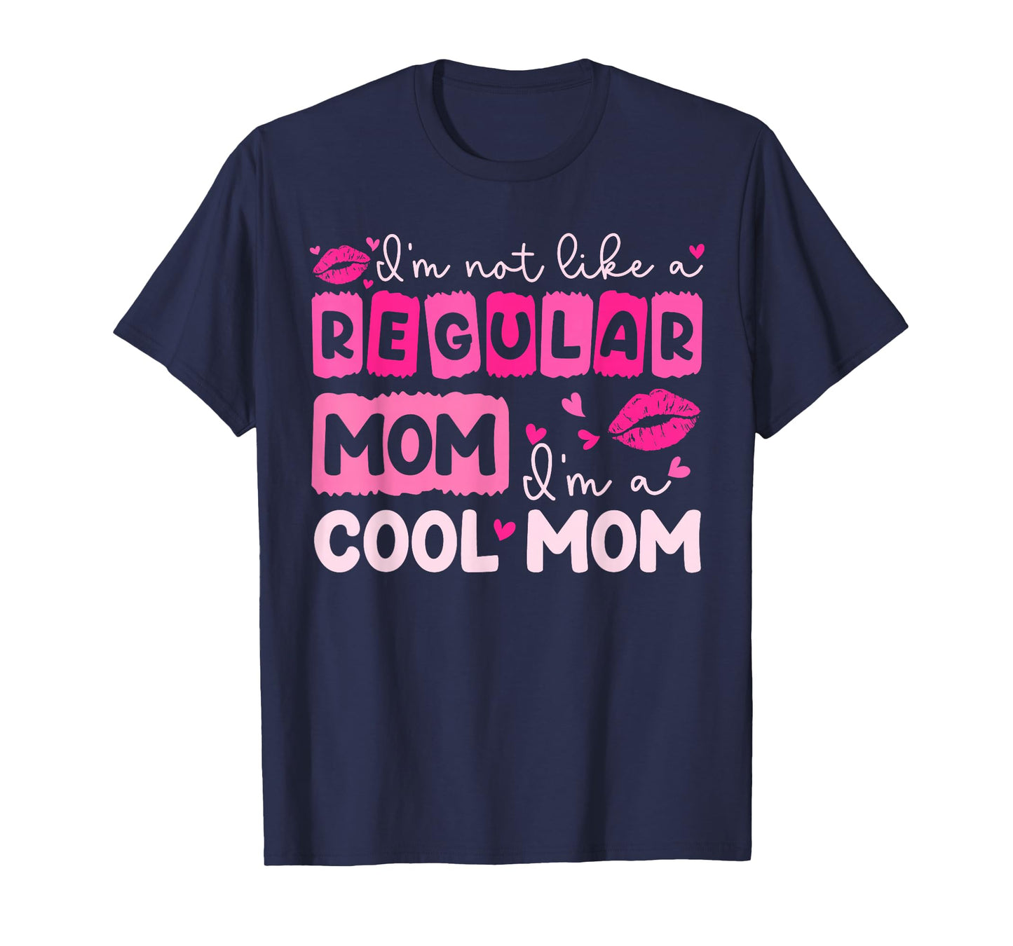 Mother's Day I'm Not Like A Regular Mom I'm A Cool Mom T-Shirt