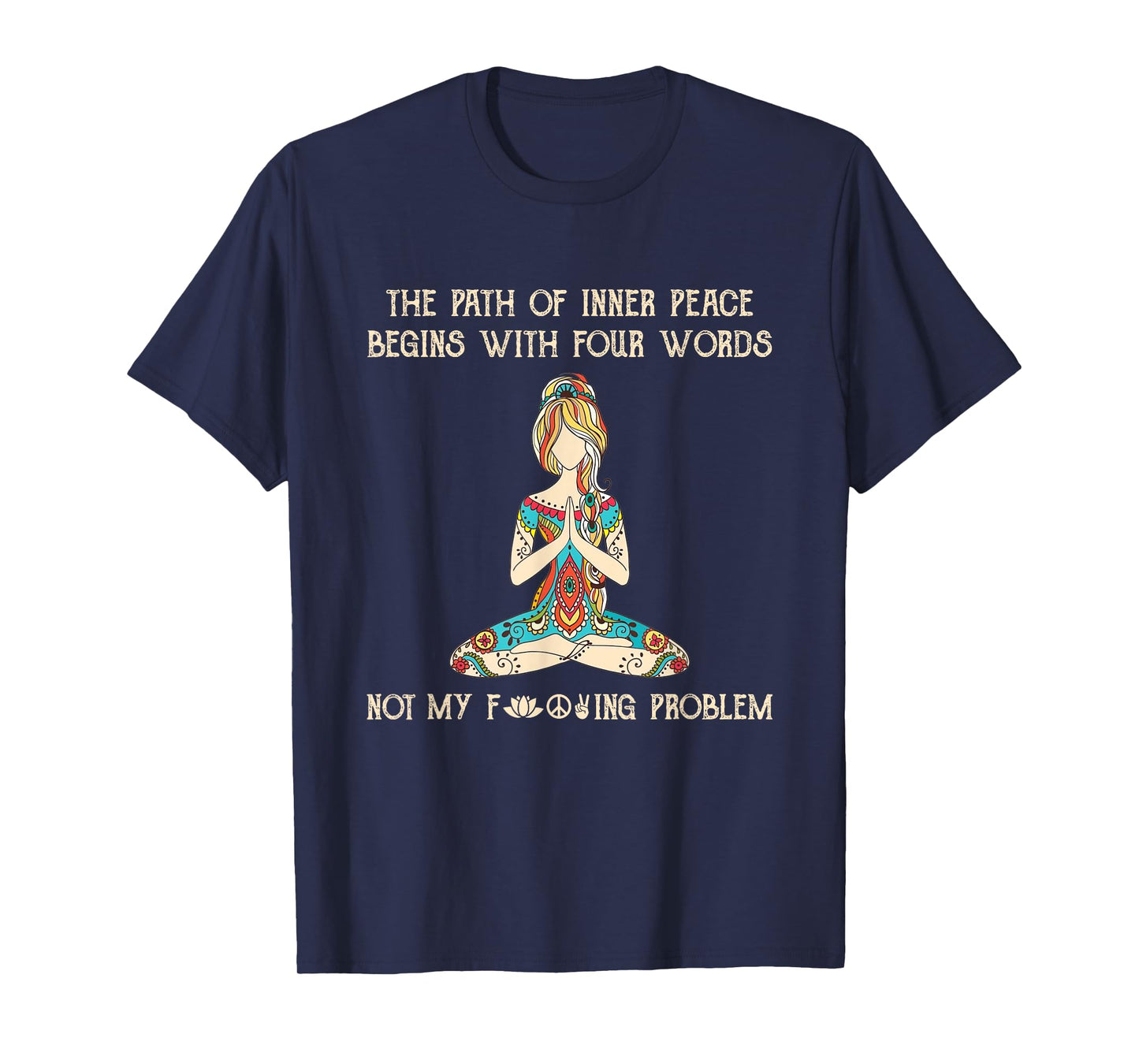 The Path Of Inner Peace Begins With Four Words Yoga Lovers T-Shirt