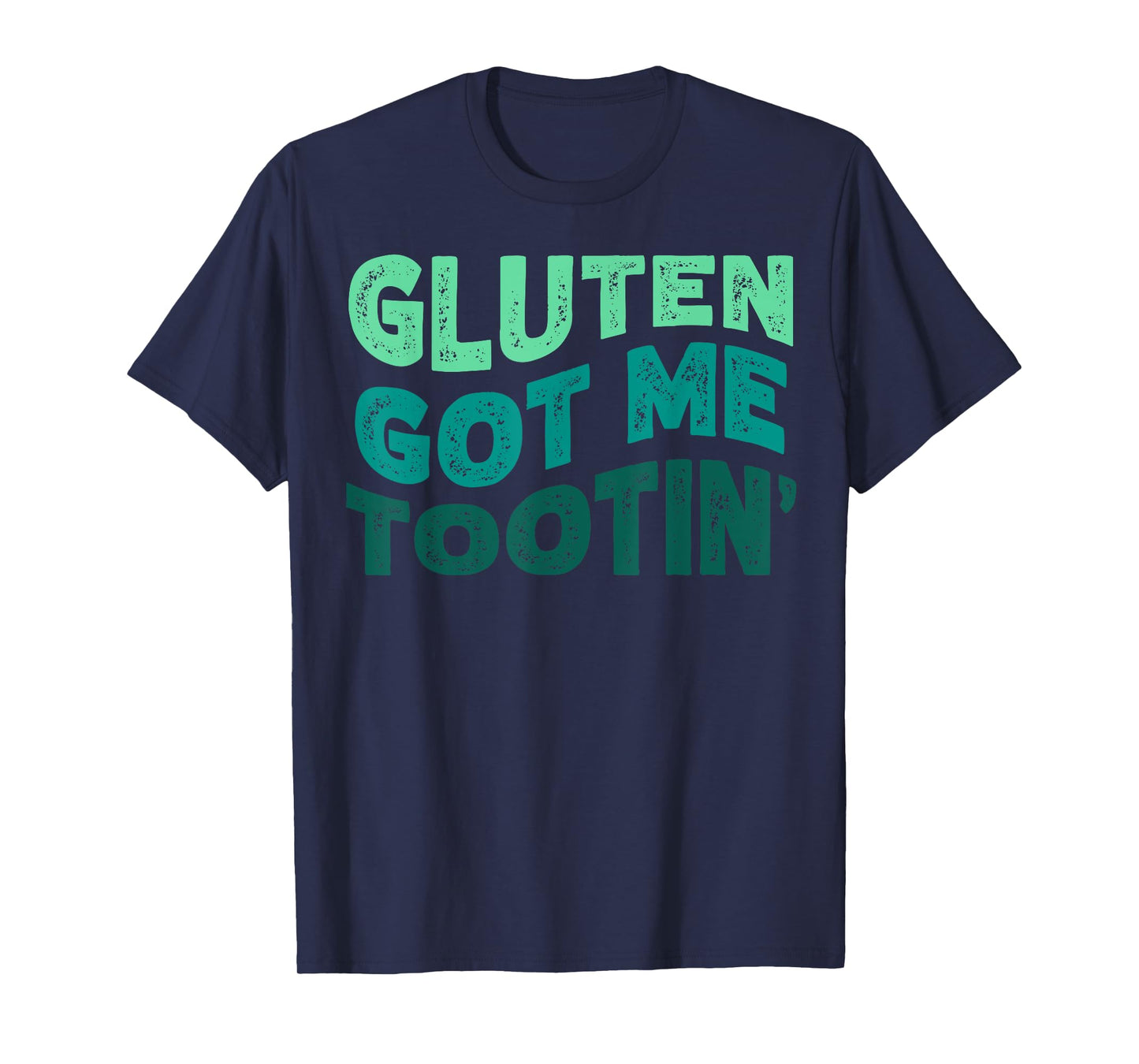GLUTEN GOT ME TOOTIN' Funny Gluten Diet Gassy Fart T-Shirt