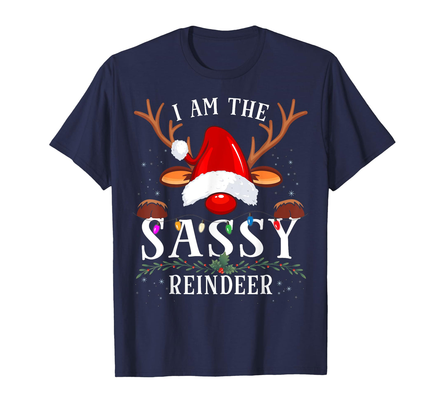I Am The Sassy Reindeer Christmas Family T-Shirt