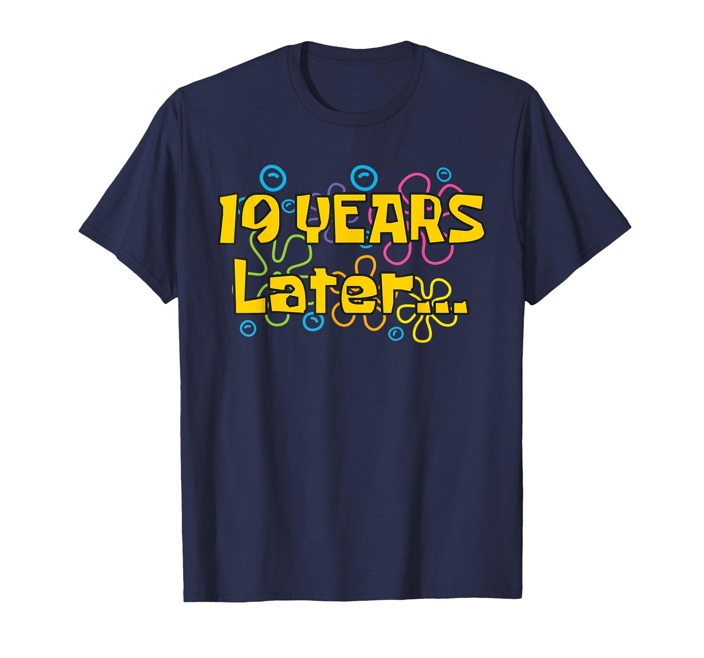 Nineteen 19 Years Later Birthday Party Funny Meme Men Women T-Shirt