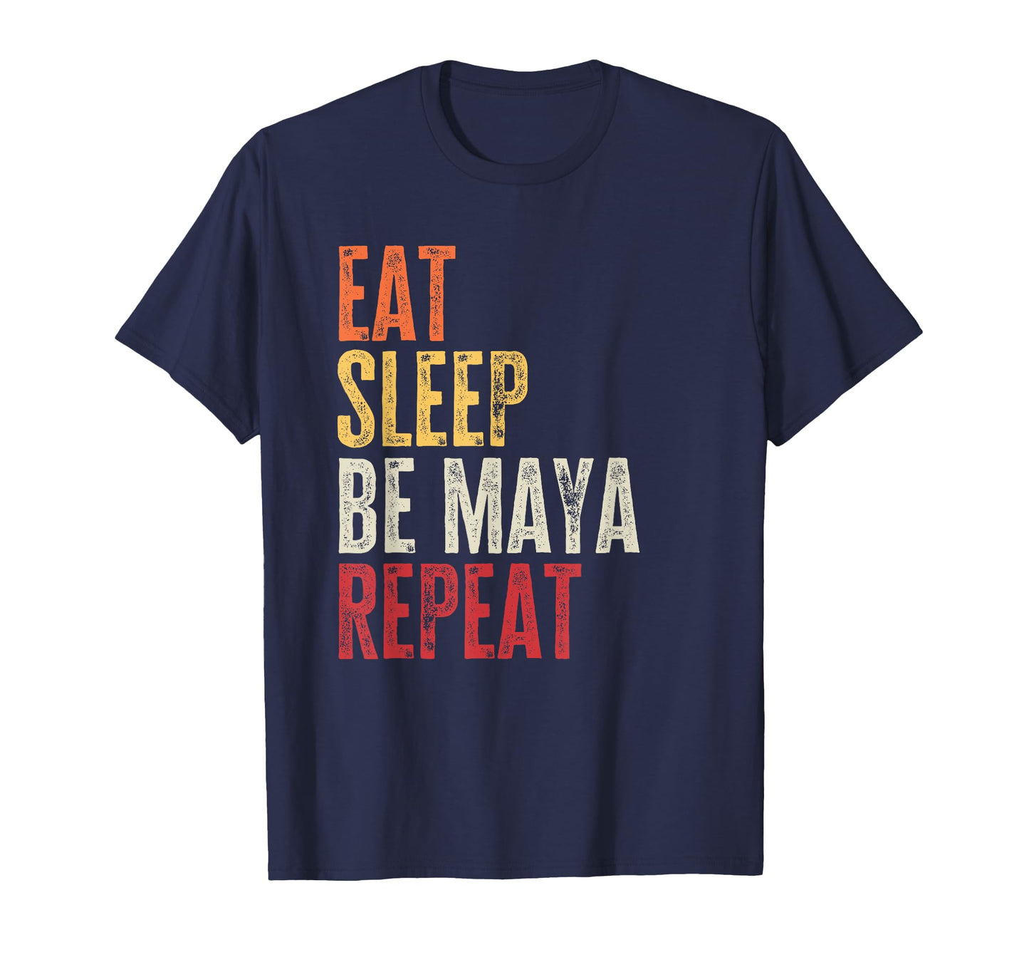Personalized Name Funny Retro Eat Sleep Be Maya T-Shirt
