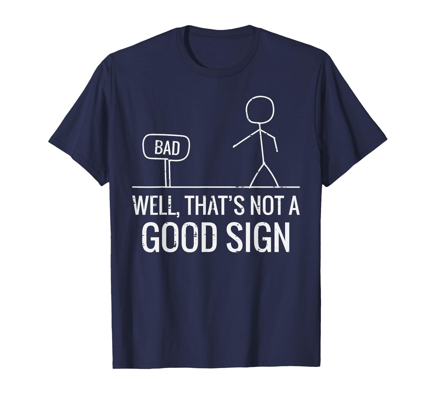 Bad Well Not A Good Sign Funny Saying Men Boys Kids Women T-Shirt
