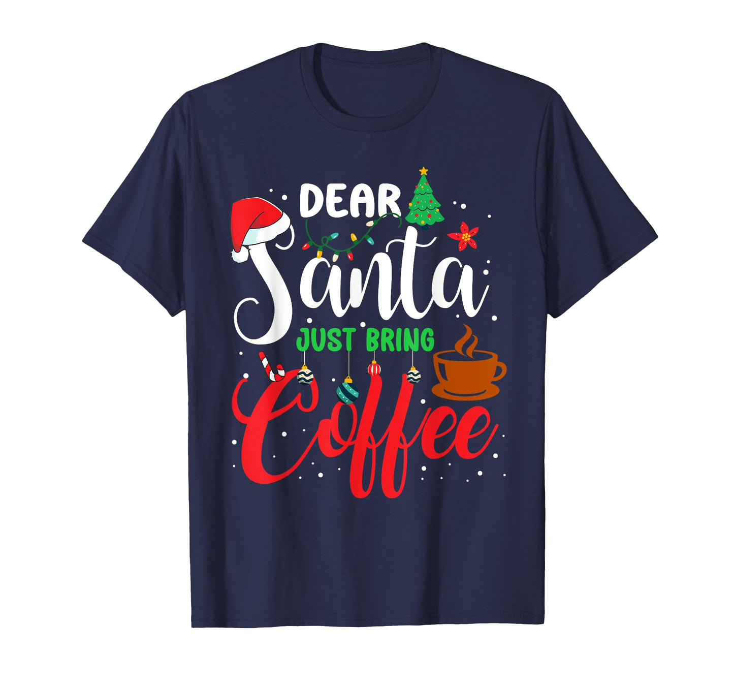 Dear Santa Just Bring Coffee Christmas Pajamas Family Funny T-Shirt