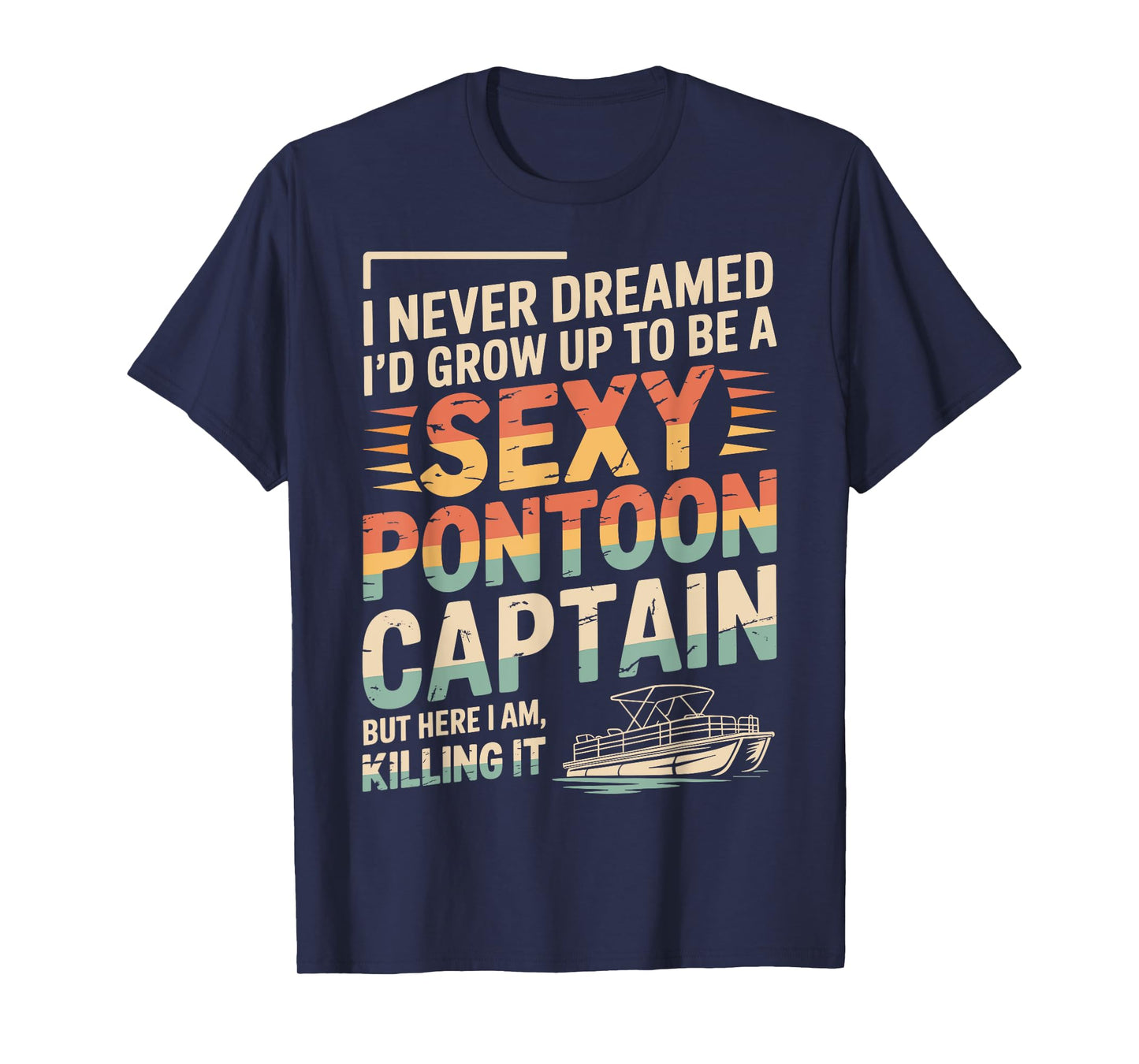 Funny Sexy Pontoon Captain Men Women Cool Pontoon Lover Boat T-Shirt
