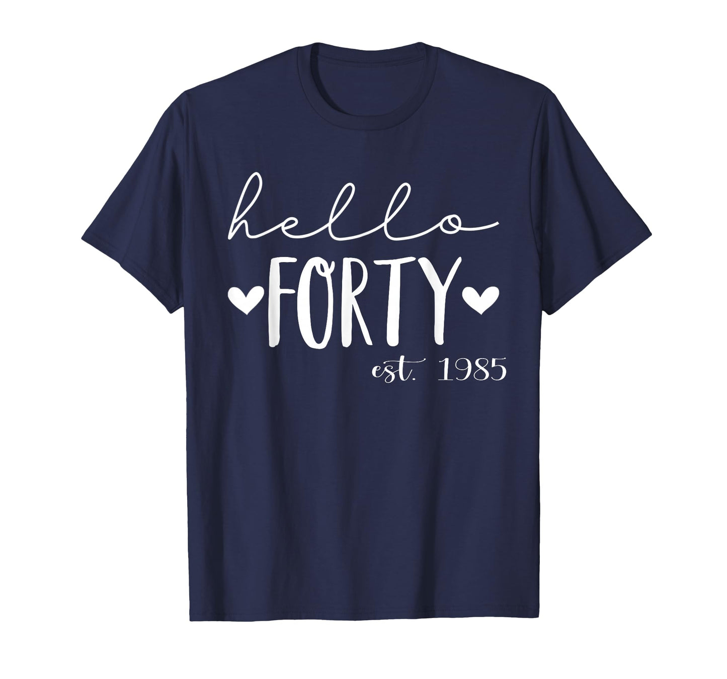 Hello Forty Est 1985 40 Years Old 40th Birthday for Women T-Shirt