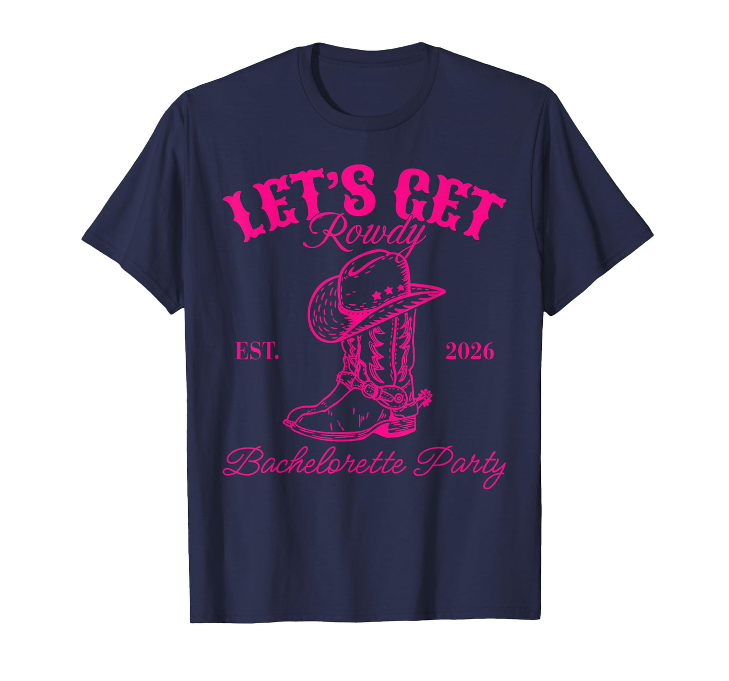 Let's Get Rowdy Est 2026 Bachelorette Party Matching T-Shirt