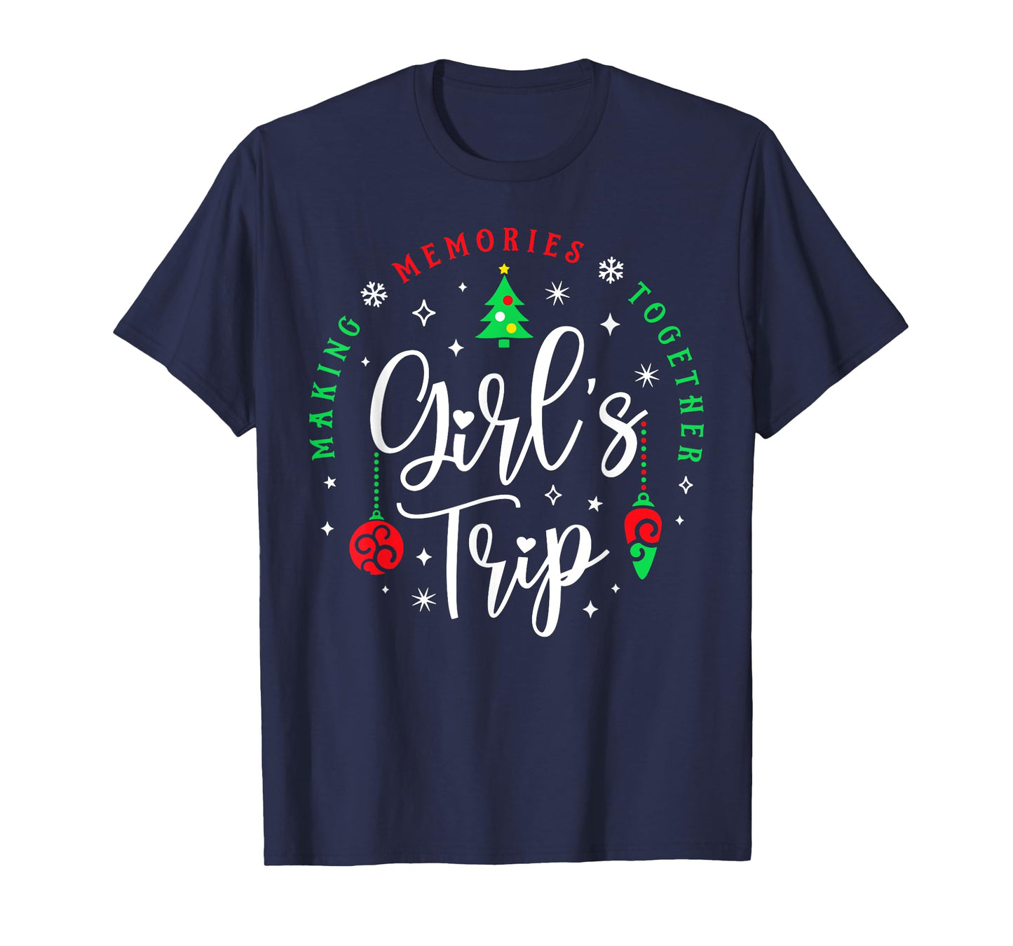 Christmas Girls Trip Making Memories Together Sisters Trip T-Shirt