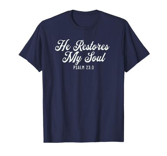 He restores My Soul Psalm Vintage Jesus Christian T-Shirt