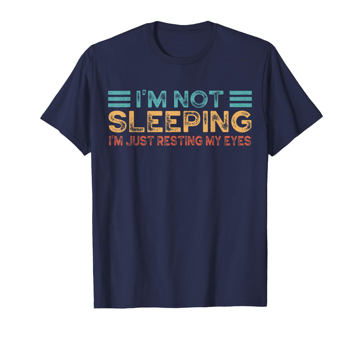 Fathers Dad Joke I'm Not Sleeping I'm Just Resting My Eyes T-Shirt
