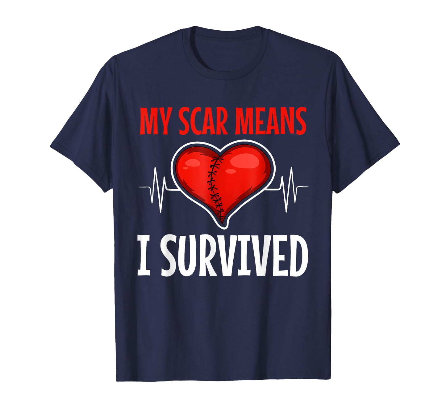 My Scar Means I Survived Happy Funny Quotes T-Shirt