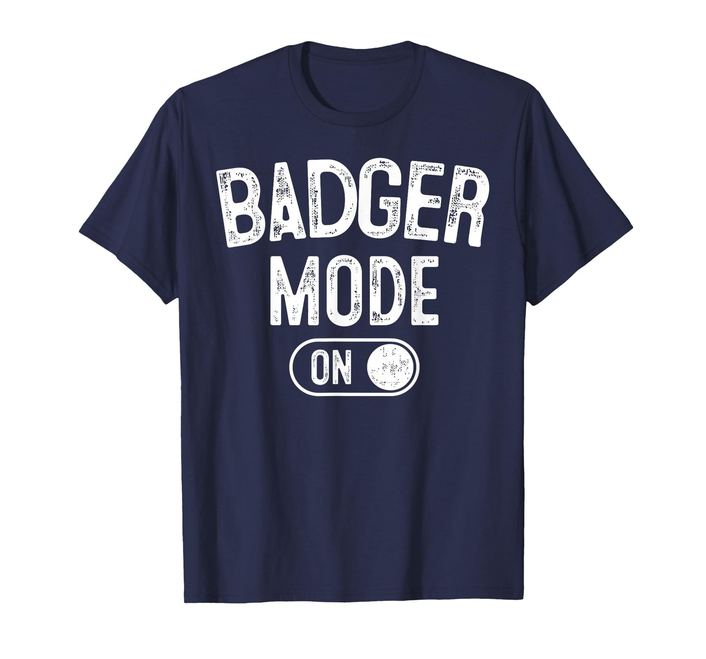 Badger Mode On Costume Funny Honey Seeker Gift Animal Lover T-Shirt