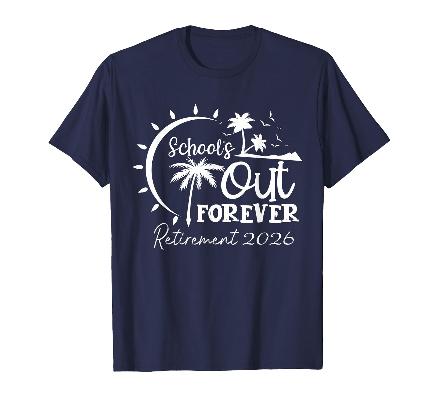 School's Out Forever Retired Teacher Retirement 2026 T-Shirt