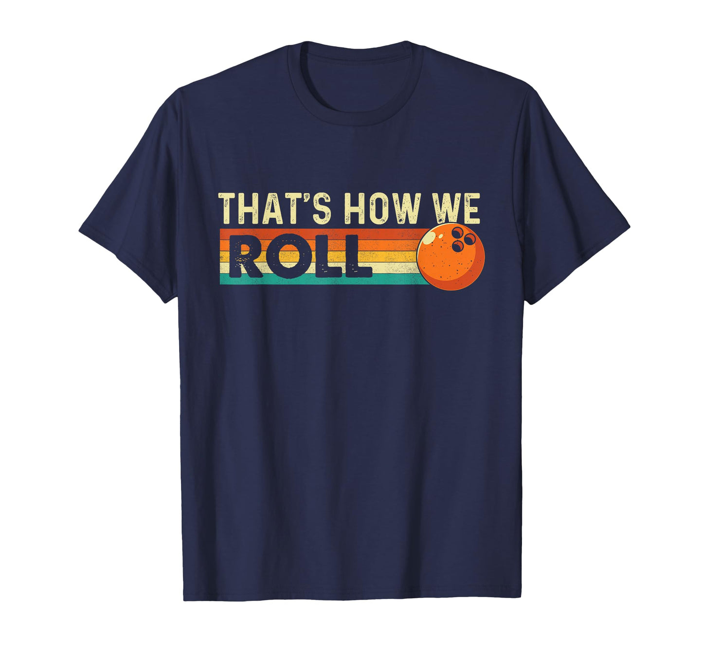 That's How We Roll - Bowling Bowler T-Shirt