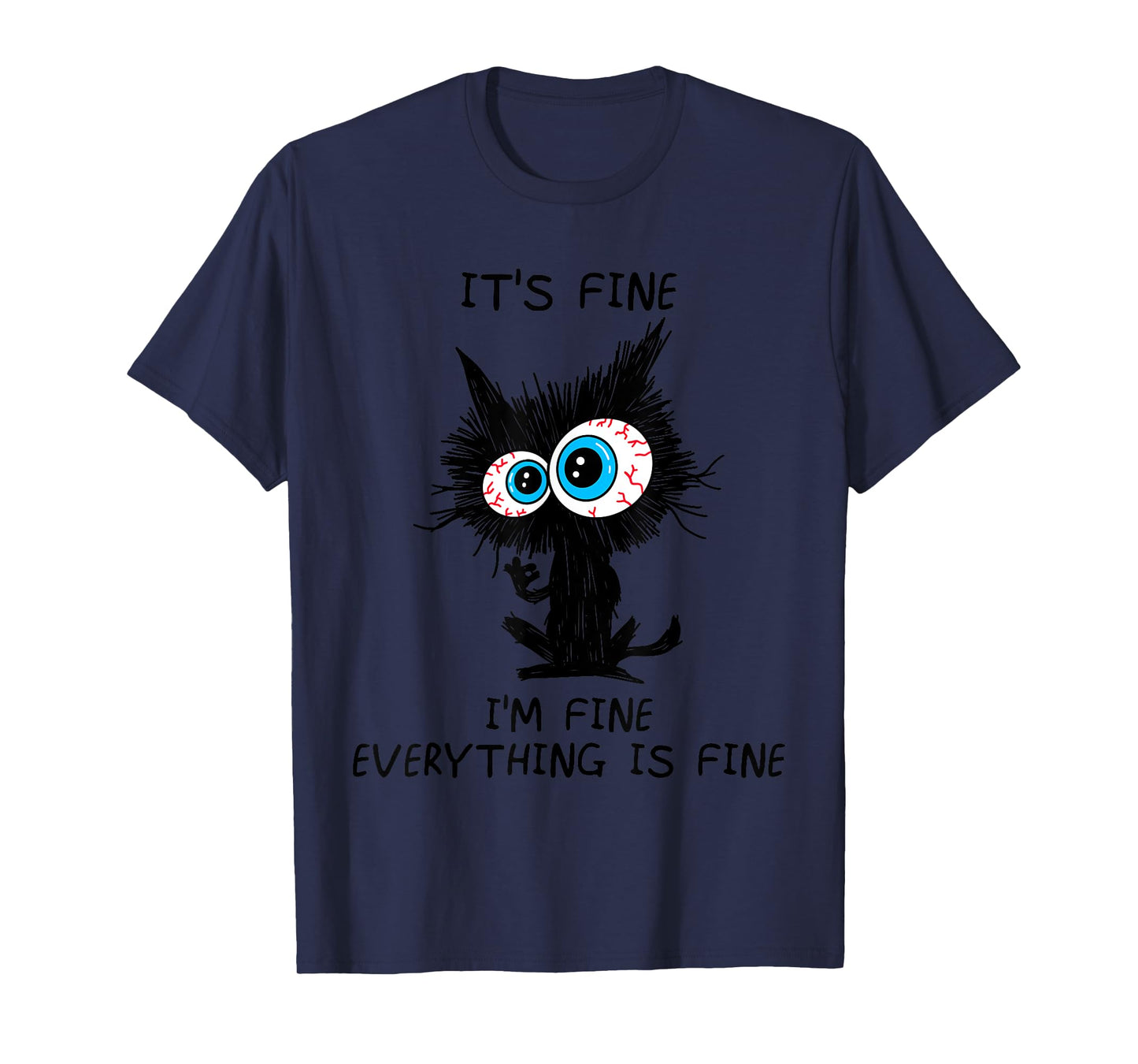 Funny It's Fine I'm Fine Everything Is Fine Funny Black Cat T-Shirt