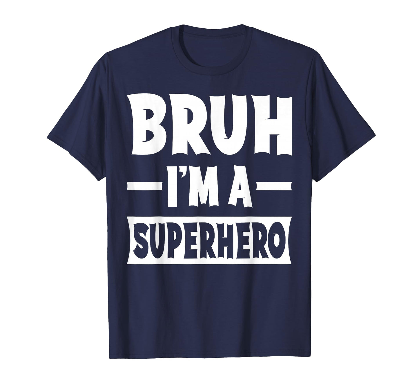 Bruh I'm A Superhero Funny Lazy Halloween Costume Party T-Shirt