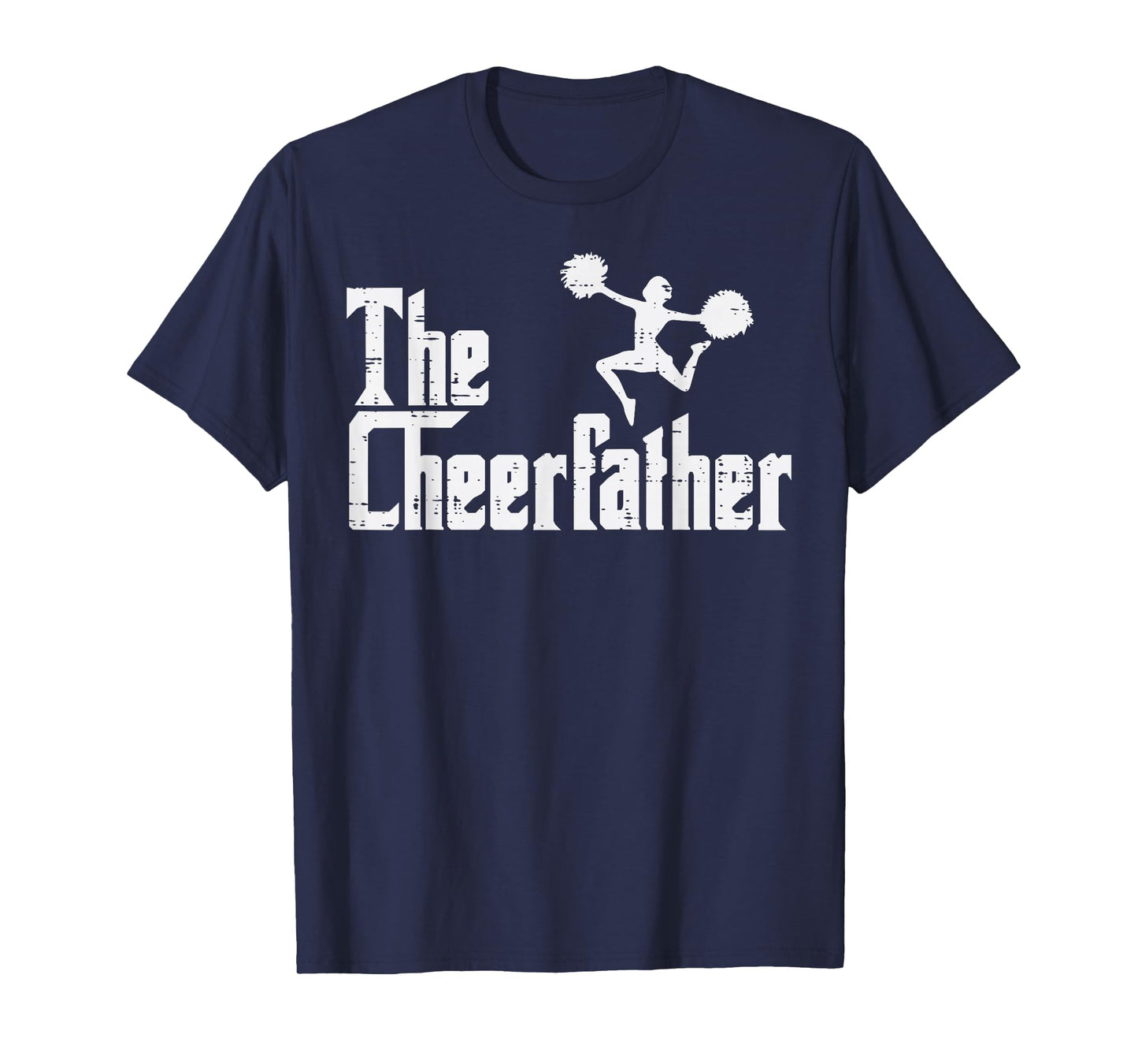 The Cheer Father Funny Cheerleader Dad Fathers Day Papa Men T-Shirt