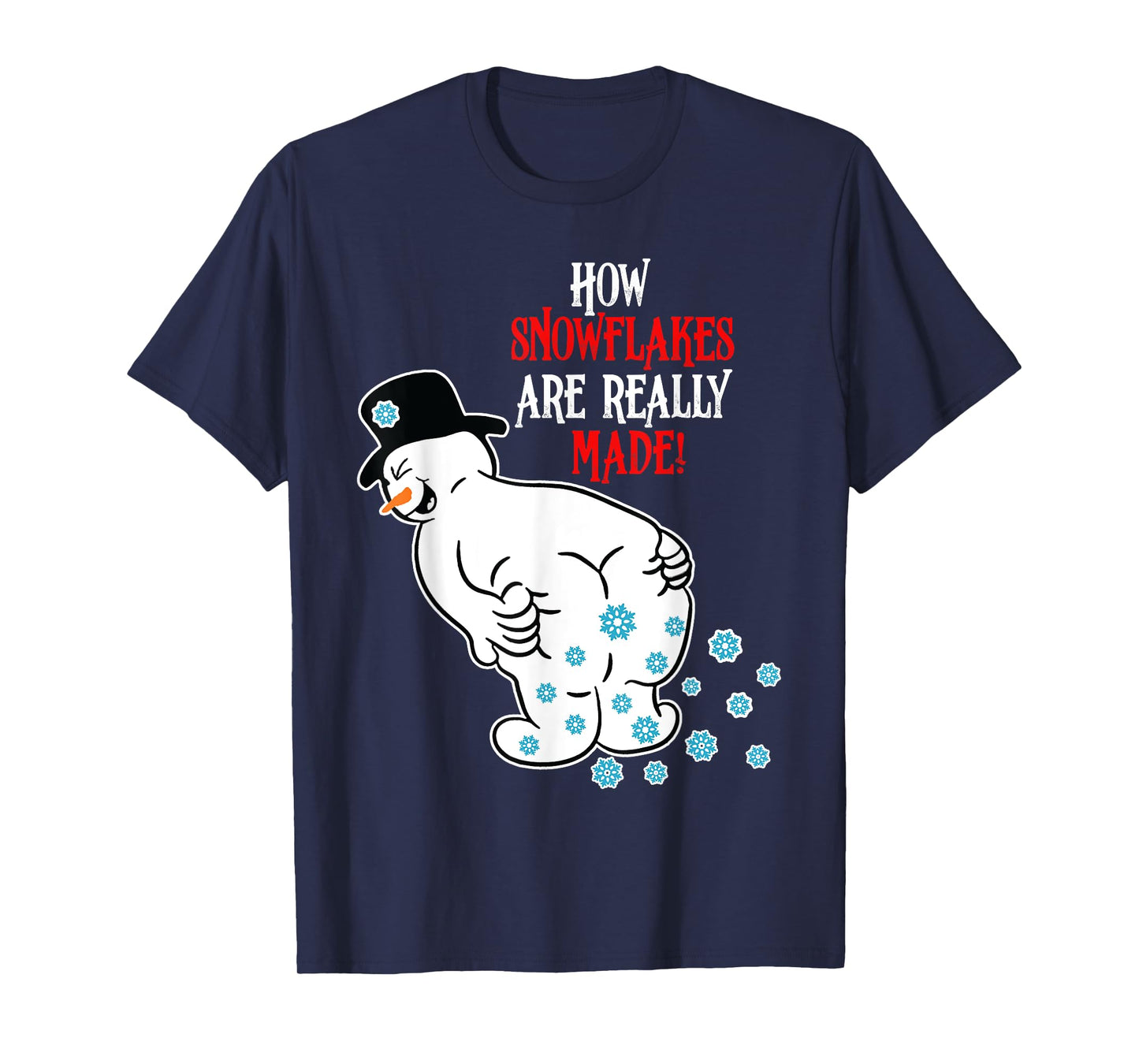 Funny Snowman How Snowflake Are Really Made Christmas T-Shirt